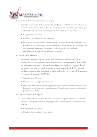 Serviços na Área de Desenvolvimento de Recursos Humanos
๏ Desenvolvimento de treinamentos, cursos e palestras de acordo com as necessidades
especíﬁcas de cada cliente para qualquer nível organizacional. Possuímos grande
experiência no desenvolvimento de treinamentos operacionais tanto na área industrial
quanto de serviços, incluindo varejo e atendimento ao cliente. No desenvolvimento de
materiais customizados. Utilizamos a técnica de consultoria participativa de modo que
as pessoas interessadas na implementação do treinamento participem de maneira
ativa, contribuindo com idéias e soluções aplicáveis no cotidiano operacional do
cliente.
๏ Soluções em e-learning;
๏ Desenvolvimento e criação de programas de avaliação de desempenho;
๏ Elaboração e implementação de pesquisas de clima organizacional;
๏ Recrutamento & Seleção
!
Cursos ‘In Company’
๏ Técnicas de Negociação & Administração de Conﬂitos
‣ Baseado no Modelo de Negociação de Harvard tem por objetivo dotar os
participantes de capacidades básicas e essenciais de negociação e administração de
conﬂitos
‣ Carga horária: 8, 16 ou 24 horas dependendo do perﬁl de senioridade da turma
‣ Público-Alvo: Analistas e Executivos
‣ Obs: Recomendado para as áreas de RH, Logística / Suprimentos e Vendas
๏ Apresentações Eﬁcazes
‣ Voltado para o desenvolvimento de habilidades básicas de apresentação, incluindo
aspectos relacionados à postura, colocação da voz, gestual, controle do tempo,
interação com a audiência e “dicas” sobre a criação de slides com acabamento
proﬁssional. Inclui sessões de prática com ﬁlmagem e posterior avaliação. Grupos
de no máximo 12 participantes.
‣ Carga horárias: 16 horas
‣ Público-Alvo: Analistas e Executivos
4
 