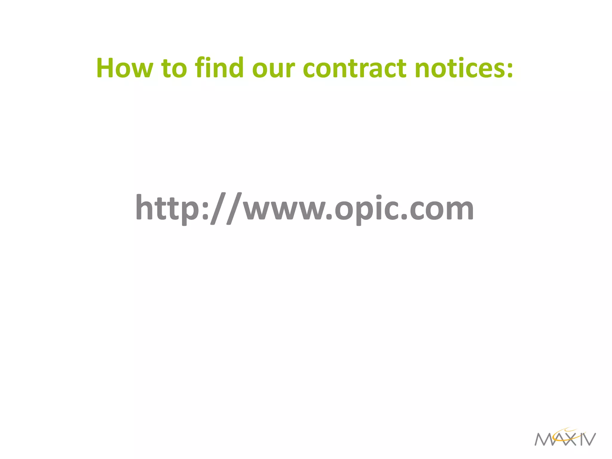 How to find our contract notices: 
http://www.opic.com  
