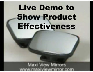 Live Demo to
Show Product
Effectiveness
 