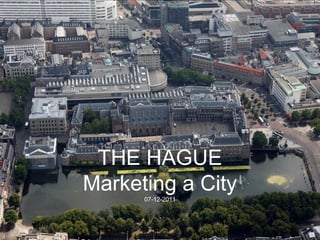 THE HAGUE
Marketing a City
      07-12-2011
 