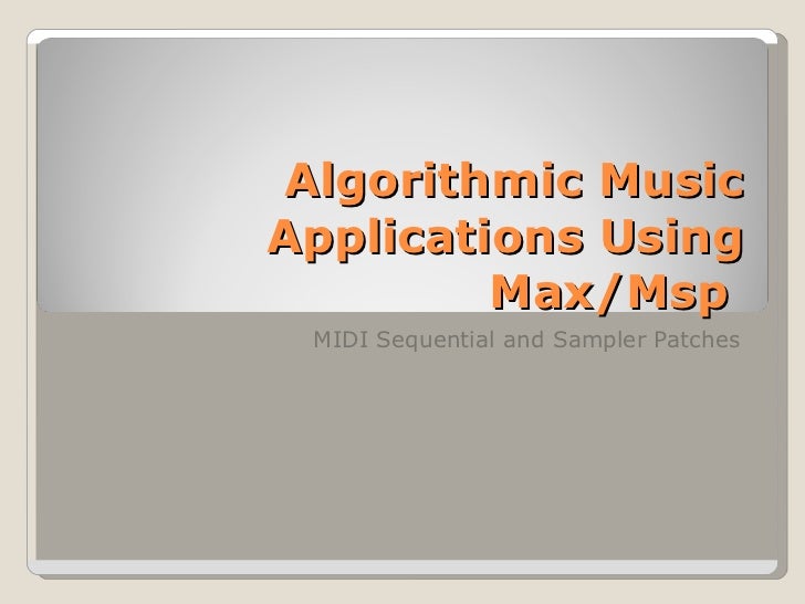 Algorithmic Music Design Using Max/Msp