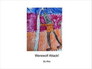 Werewolf Attack!

By Max

 