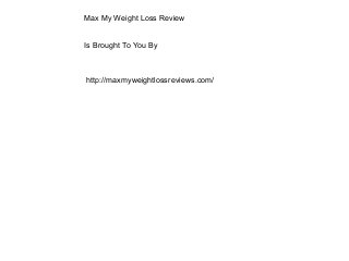 Max My Weight Loss Review


Is Brought To You By



http://maxmyweightlossreviews.com/
 