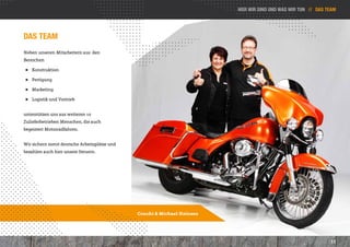 wer wir sind und was wir tun // Das Team




Das TEAM
Neben unseren Mitarbeitern aus den
Bereichen

 ]] Konstruktion

 ]] Fertigung

 ]] Marketing

 ]] Logistik und Vertrieb


unterstützen uns aus weiteren 10
Zulieferbetrieben Menschen, die auch
begeistert Motorradfahren.


Wir sichern somit deutsche Arbeitsplätze und
bezahlen auch hier unsere Steuern.




                                               Conchi & Michael Heinzen




                                                                                                                11
 