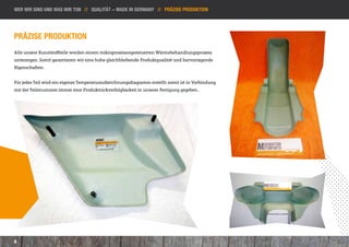wer wir sind und was wir tun // Qualität - made in germany // Präzise Produktion




Präzise Produktion
Alle unsere Kunststoffteile werden einem mikroprozessorgesteuerten Wärmebehandlungsprozess
unterzogen. Somit garantieren wir eine hohe gleichbleibende Produktqualität und hervorragende
Eigenschaften.


Für jedes Teil wird ein eigenes Temperaturaufzeichnungsdiagramm erstellt; somit ist in Verbindung
mit der Teilenummer immer eine Produktrückverfolgbarkeit in unserer Fertigung gegeben.




8
 