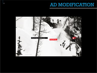 AD MODIFICATION
13




     Fa l l i n g d ow n i s . . .
                                     PA I N F U L .
 