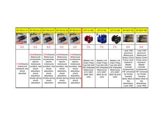 MT-RS-01-31 MT-RS-02-25 MT-RS-02-27 MT-RS-02-29 MT-RS-02-31 CPT-01-RD CPT-01-BL CPT-01-BK MT-BCP-GD MT-BCP-RD
5.0 6.0 6.0 6.0 6.0 7.0 7.0 7.0 9.9 9.9
31MMElectric
motorcycle
hydraulic rear
shock
absorber
25MMElectric
Motorcycle
accessories,
electric
motorcycle
scooters, rear
shock
absorbers,
shock
absorbers,
double spring
shock
absorbers
27MMElectric
Motorcycle
accessories,
electric
motorcycle
scooters, rear
shock
absorbers,
shock
absorbers,
double spring
shock
absorbers
29MMElectric
Motorcycle
accessories,
electric
motorcycle
scooters, rear
shock
absorbers,
shock
absorbers,
double spring
shock
absorbers
31MMElectric
Motorcycle
accessories,
electric
motorcycle
scooters, rear
shock
absorbers,
shock
absorbers,
double spring
shock
absorbers
Master Link
Chain Press
Tool 520 525
530 Sideplate
Motorcycle
ATV DIRT
BIKE RED
color
Master Link
Chain Press
Tool 520 525
530 Sideplate
Motorcycle
ATV DIRT
BIKE BLUE
color
Master Link
Chain Press
Tool 520 525
530 Sideplate
Motorcycle
ATV DIRT
BIKE BLACK
color
1 pair CNC
aluminum
Motorcycle
Brake Clutch
Pump Lever
Hydraulic
Master
Cylinder
Accessories
7/8" Universal
for Honda
Yamaha
Motor Most of
the
Motorbikes,
Lever With
diameter 22
1 pair CNC
aluminum
Motorcycle
Brake Clutch
Pump Lever
Hydraulic
Master
Cylinder
Accessories
7/8" Universal
for Honda
Yamaha
Motor Most of
the
Motorbikes,
Lever With
diameter 22
 
