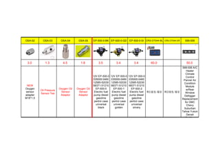 OSA-02 OSA-03 OSA-04 OSA-05 EP-500-0-BK EP-500-0-GD EP-500-0-SI CRS-OT044-BL CRS-OT044-GR 599-006
3.0 1.3 4.5 1.8 3.5 3.4 3.4 60.0 50.0
NEW
Oxygen
sensor
adapter
M18*1.5
Oil Pressure
Sensor Tee
Oxygen O2
Sensor
Adaptor
Oxygen O2
Sensor
Adaptor
12V EP-500-0
035000-0460
12585-52030
68371-51210
EP-500-0
Electric fuel
pump diesel
gasoline
pertrol case
universal
black
12V EP-500-0
035000-0460
12585-52030
68371-51210
EP-500-1
Electric fuel
pump diesel
gasoline
pertrol case
universal
golden
12V EP-500-0
035000-0460
12585-52030
68371-51210
EP-500-2
Electric fuel
pump diesel
gasoline
pertrol case
universal
silvery
8位蓝色 瑞安 8位绿色 瑞安
599-006 A/C
Heater
Climate
Control
Pannel Air
Condition
Module
w/Rear
Window
Defogger
Replacement
for GMC
Chevy
Suburban
Tahoe Yukon
Denali
Cadillac
 