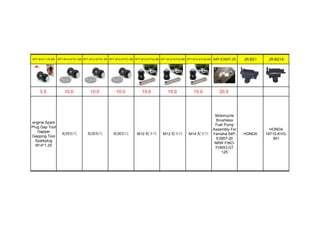 SPT-M14*1.25-BK SPT-M14-KIT01-BK SPT-M12-KIT01-BK SPT-M10-KIT01-BK SPT-M10-KIT02-BK SPT-M12-KIT02-BK SPT-M14-KIT02-BK 54P-E3907-20 JR-B21 JR-B21A
3.5 10.0 10.0 10.0 15.0 15.0 15.0 20.0
engine Spark
Plug Gap Tool
Gapper
Gapping Tool
Sparkplug
M14*1.25
配圆形尺 配圆形尺 配圆形尺 M10 配卡尺 M12 配卡尺 M14 配卡尺
Motorcycle
Brushless
Fuel Pump
Assembly For
Yamaha 54P-
E3907-20
NRW FINO-
FI/MIO-GT
125
HONDA
HONDA
16710-KVG-
901
 