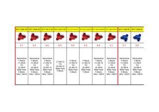 MYF-AN6-RD MYF-AN8-RD MYF-AN10-RD MYF-AN12-RD MYF-AN12-AN10-RD MYF-AN12-AN8-RD MYF-AN10-AN8-RD MYF-AN8-AN6-RD MYF-AN6-BL MYF-AN8-BL
3.1 3.9 4.4 5.5 5.5 5.5 4.4 3.1 3.1 3.9
Aeromotive
Y-Block
(1) AN-6
TO
(2) AN-6
Male Flare
Y-Block.
SKU: 15672
Aeromotive
Y-Block
(1) AN-8
TO
(2) AN-8
Male Flare
Y-Block.
SKU: 15674
Aeromotive
Y-Block
(1) AN-10
TO
(2) AN-10
Male Flare
Y-Block.
SKU: 15676
(1) AN-12
TO
(2) AN-12
Male Flare
Y-Block.
Y-Block
(1) AN-12
TO
(2) AN-10
Male Flare
Y-Block
Y-Block
(1) AN-12
TO
(2) AN-8
Male Flare
Y-Block
Aeromotive
Y-Block
(1) AN-10
TO
(2) AN-8
Male Flare
Y-Block.
SKU: 15675
Aeromotive
Y-Block
(1) AN-8
TO
(2) AN-6
Male Flare
Y-Block.
SKU: 15673
Aeromotive
Y-Block
(1) AN-6
TO
(2) AN-6
Male Flare
Y-Block.
SKU: 15672
Aeromotive
Y-Block
(1) AN-8
TO
(2) AN-8
Male Flare
Y-Block.
SKU: 15674
 