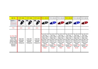 SBF-08 FOTF-AN6 FOTF-AN8 FOTF-AN10 FROV-AN6-BK FROV-AN6-BK FROV-AN6-BK FROV-AN8-BK FROV-AN8-BK FROV-AN8-BK
7.5 2.3 2.3 2.3
6x 33mm for
Bmw Diesel
Swirl Flap
Blanks Flaps
Delete Repair
Kit with Intake
Manifold
Gaskets
Fuel Cell
Bulkhead
Adapter
Fitting an6
Fuel Cell
Bulkhead
Adapter
Fitting an8
Fuel Cell
Bulkhead
Adapter
Fitting an10
Fuel Cell Vent
Roll Over
Valve 10AN
Male Flare
Fuel Rail Line
Rollover Tip
Valve Hose
Fitting
Adapter AN 6
Aluminum
Black
Fuel Cell Vent
Roll Over
Valve 10AN
Male Flare
Fuel Rail Line
Rollover Tip
Valve Hose
Fitting
Adapter AN 6
Aluminum
BLUE
Fuel Cell Vent
Roll Over
Valve 10AN
Male Flare
Fuel Rail Line
Rollover Tip
Valve Hose
Fitting
Adapter AN 6
Aluminum
RED
Fuel Cell Vent
Roll Over
Valve 10AN
Male Flare
Fuel Rail Line
Rollover Tip
Valve Hose
Fitting
Adapter AN8
Aluminum
Black
Fuel Cell Vent
Roll Over
Valve 10AN
Male Flare
Fuel Rail Line
Rollover Tip
Valve Hose
Fitting
Adapter AN8
Aluminum
BLUE
Fuel Cell Vent
Roll Over
Valve 10AN
Male Flare
Fuel Rail Line
Rollover Tip
Valve Hose
Fitting
Adapter AN8
Aluminum
RED
 