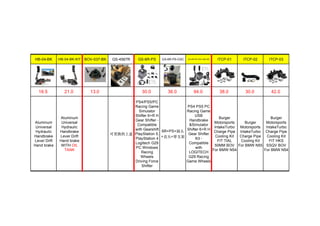 HB-04-BK HB-04-BK-KIT BOV-037-BK GS-4567R GS-6R-PS GS-6R-PS-GSC GS-6R-PS-GSC-06C-BK ITCP-01 ITCP-02 ITCP-03
16.5 21.0 13.0 30.0 36.0 94.0 38.0 30.0 42.0
Aluminum
Universal
Hydraulic
Handbrake
Lever Drift
Hand brake
Aluminum
Universal
Hydraulic
Handbrake
Lever Drift
Hand brake
WITH OIL
TANK
可更换的上盖
PS4/PS5/PC
Racing Game
Simulator
Shifter 6+R H
Gear Shifter -
Compatible
with Gearshift
PlayStation 5,
PlayStation 4
Logitech G29
PC Windows
Racing
Wheels
Driving Force
Shifter
6R+PS+圆头
+直头+带支架
PS4 PS5 PC
Racing Game
USB
Handbrake
&Simulator
Shifter 6+R H
Gear Shifter
Kit -
Compatible
with
LOGITECH
G29 Racing
Game Wheels
Burger
Motorsports
IntakeTurbo
Charge Pipe
Cooling Kit
FIT TIAL
50MM BOV
For BMW N54
Burger
Motorsports
IntakeTurbo
Charge Pipe
Cooling Kit
For BMW N55
Burger
Motorsports
IntakeTurbo
Charge Pipe
Cooling Kit
FIT HKS
SSQV BOV
For BMW N54
 