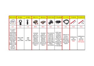 33010-JF015 60-AN6-1 60-AN6-0 SMV-01-H SMV-02-H 3F2E9G756AA F77Z9J460AB NLOL-0-90-AN6-1 FR-05-RD FR-05-RD-YB
5.5 1.0 1.5 60.0 90.0 5.0 5.0 6.3 15.0 17.0
Car 33010-
JF015
Transmission
Filter Oil Pan
Gasket Kit For
2012-2019
Sentra Versa
Note Maxima
Swift Spark
#31726-
6A00A 31726-
28X0A 31726-
3JX0A
RE0F11A
19318012
MALE AN6
hole
size:12MM
AN6
hole
size:12MM
Universal
DC12V
200PSI Air
Ride Dual
Stations
Manifold
Solenoid
Valve for Air
Suspension
Cars 4
Universal
DC12V
200PSI Air
Ride Dual
Stations
Manifold
Solenoid
Valve for Air
Suspension
Cars 8
Fuel Injection
Pressure
Sensor for
Ford F150
F250 F350
E150 E250
E350 Super
Duty#3F2Z9G
756AC
0261230093
EGR Valve
Pressure
Feedback
Sensor for
1994-2010
Ford Mercury
Lincoln
Mazda VP8
Truck#DPFE1
5 EPS4
F77Z9J460AB
AN6油管1米
一边直接头一
边90度接头
AN6 tubing 1
m side direct
head side 90
degree
HONDA/ACU
RA
K20-K24
RED
HONDA/ACU
RA
K20-K24
RED with
black gauge
 
