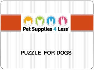 PUZZLE FOR DOGS
 