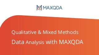 Qualitative & Mixed Methods
Data Analysis with MAXQDA
 