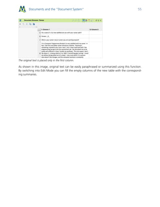 Documents and the “Document System” 55
The original text is placed only in the first column.
As shown in this image, original text can be easily paraphrased or summarized using this function.
By switching into Edit Mode you can fill the empty columns of the new table with the correspond-
ing summaries.
 