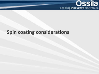 Spin coating considerations
 