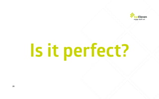 Is it perfect?
28
 