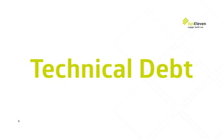 Technical Debt
5
 