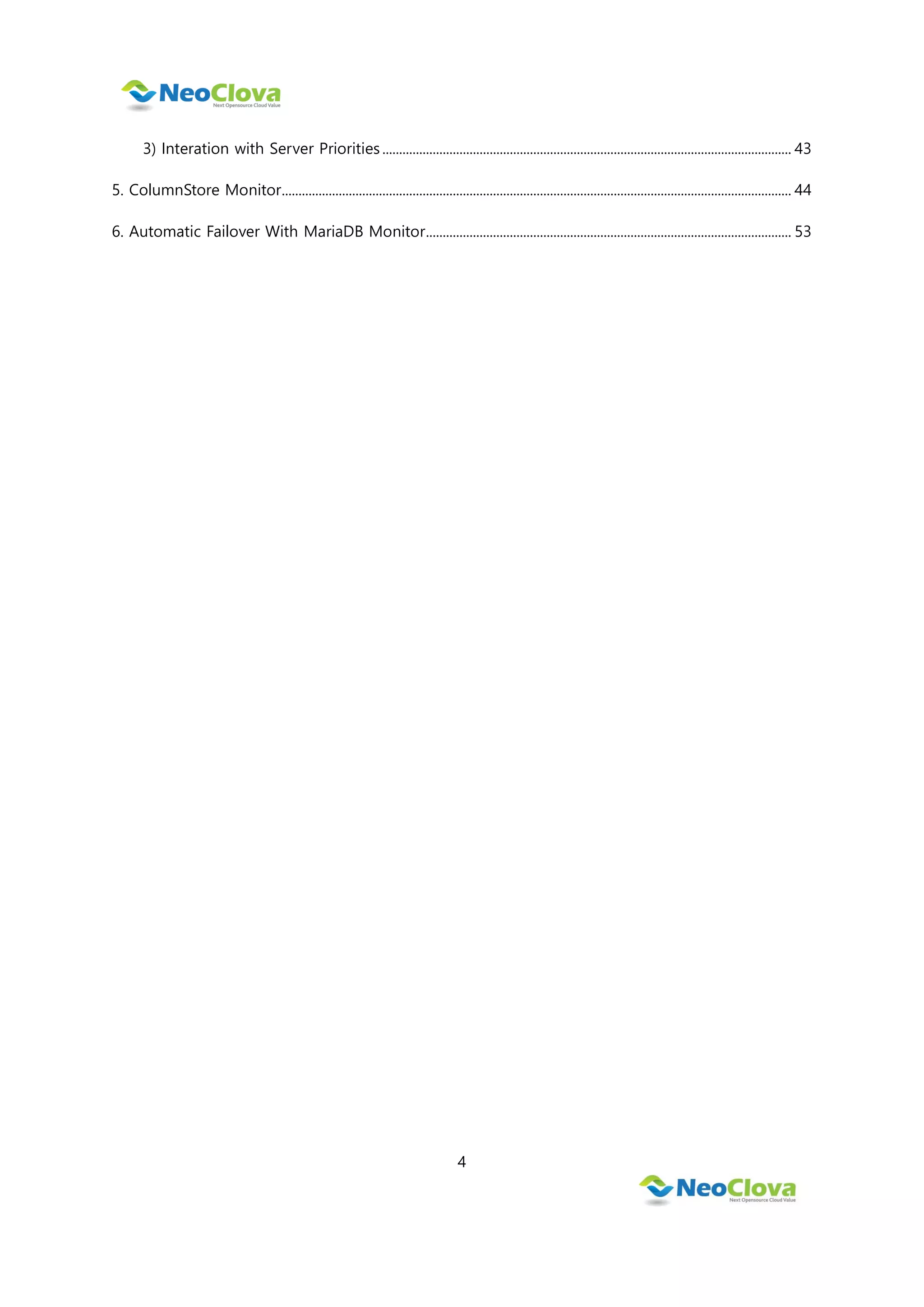 4
3) Interation with Server Priorities .......................................................................................................................... 43
5. ColumnStore Monitor........................................................................................................................................................ 44
6. Automatic Failover With MariaDB Monitor............................................................................................................. 53
 
