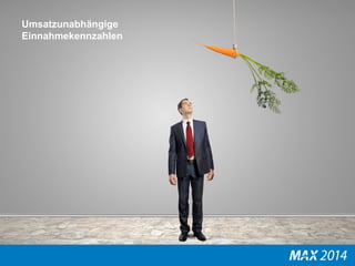 Umsatzunabhängige 
Einnahmekennzahlen 
 