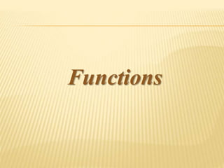 Functions
 