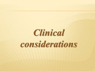 Clinical
considerations
 
