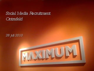 Social Media Recruitment Ontrafeld (mini-update) 29 juli 2010 