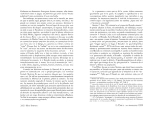 202 / MAX STIRNER EL ÚNICO Y SU PROPIEDAD / 203
Gobierno es demasiado listo para dejarse atrapar; sabe dema-
siado bien cómo se paga a las personas que creen en las “lindas
palabras”, para contentarse él con esta burla.
Sin embargo, se quiere tener, como en la escuela, un patio
en que se pueda jugar, porque uno es, en suma, un niño, y no
puede ser siempre tan sesudo como un anciano. Juventud y
cordura no van en compañía. Por ese lugar de recreo, por esas
cuantas horas de alegres pasatiempos, se regatea. Todo lo que
se pide es que el Estado no se muestre demasiado duro, como
un viejo papá regañón, que tolere lo que la Iglesia toleraba en
la Edad Media, algunas comparsas del asno y algunas ﬁestas
de los locos. Pero ya no son los tiempos en los que se podía
arrastrar a la Madre Tonta por los tablados. Los niños de hoy,
en cuanto han tenido una hora de salida, en cuanto han vivido
una hora sin ver el látigo, no quieren ya volver a entrar en
“caja”. Porque hoy la “salida” no es ya un complemento de
la “caja”, no es ya un recreo, un descanso entre dos lecciones,
sino lo opuesto, la negación de las lecciones: aut-aut. E n
suma: el Estado debe hoy, o bien no tolerar ya nada, o bien
tolerarlo todo y desplomarse; debe escoger entre una extrema
irritabilidad y la insensibilidad de la muerte. El tiempo de la
tolerancia ha pasado. Si el Estado tiende un dedo, se tomará
inmediatamente toda la mano. No es ya el momento de “reír”,
y todo chiste, ingenio, fantasía, humor, etcétera, se hace una
cosa amargamente grave.
Cuando los liberales reclaman la libertad de la prensa, se
ponen en contradicción con su propio principio y su voluntad
formal. Quieren lo que no quieren: desean que –les gustaría
que–, etc. De ahí su inconsistencia: inmediatamente después de
concedida la libertad de la prensa, piden la censura. Es muy
natural, siéndoles sagrado el Estado, lo mismo que la moral,
etc. Su manera de proceder para con él, es la de pilluelos mal
educados, de niños mimados que procuran aprovecharse de las
debilidades de sus padres. Papá Estado debe permitirles decir un
montón de cosas desagradables; pero papá Estado tiene también
el derecho de imponerles silencio con una mirada severa, y de
tachar con un rasgo de censura toda su impertinente cháchara.
Si ellos lo reconocen como su papá, deben, como hijos, someter
a su censura todas sus palabras.
Si tú permites a otro que te dé la razón, debes consentir
igualmente que te la quite. Si aceptas su aprobación y sus
recompensas, debes aceptar igualmente sus reproches y sus
castigos. Lo incorrecto marcha al lado de lo incorrecto, y el
crimen sigue a la legalidad como su sombra. ¿Qué eres tú?
–¡Tú eres un criminal!
Bettina125
dice: “El criminal es el crimen del Estado mismo.”
Se puede adoptar la frase, sin entenderla, sin embargo, exacta-
mente como la que la escribió. En efecto; el yo sin freno; Yo, tal
como me pertenezco a mi solo, no puedo completarme y reali-
zarme en el Estado. Cada yo es radicalmente criminal para con
el pueblo y el Estado. Así el Estado los vigila a todos; ve en cada
uno a un egoísta y teme al egoísta. Presume de cada uno lo peor
y toma todas sus precauciones, precauciones de policía, para
que “ningún agravio se haga al Estado”, ne quid Respublica
detrimenti capiat126
. El Yo sin freno –que somos todos de naci-
miento y permanecemos siempre en nuestro fuero interno– es
en el Estado un criminal incorregible. Cuando un hombre toma
por guías su audacia, su voluntad, su ausencia de escrúpulos
v su ignorancia del miedo, el Estado y el pueblo lo rodean de
espías. ¿El pueblo? –¡Si, buenas gentes, el pueblo!– ¡No saben
todavía todo lo que le deben!– El pueblo es policíaco de alma y
solo aquel que reniega de su Yo, que practica la “renuncia de sí
mismo”, obtiene su aceptación.
En el libro de que se trata, Bettina, que tiene buen corazón,
no considera al Estado más que como un enfermo y cuenta con
su curación, curación que aguarda de la terapéutica de los “de-
magogos”127
. Sólo que el Estado no está enfermo: está, por el
125
Bettina von Arnim (como anónimo), Dies Buch gehört dem König [Este libro
pertenece al rey], Berlin, 1843, p. 376. [Bettina von Armin era una escritora
alemana y propagandista socialista del Siglo XIX (N.R.)]
126
Locución romana a través de la cual el Senado autorizaba poderes extraor-
dinarios a los cónsules de la República. En el texto de Stirner faltan las dos
primeras palabras: Caveant consules (¡Atentos cónsules!). El punto consiste en
mostrar cómo aun el más republicano de los estados (tomado como ejemplo
tanto por Maquiavelo en sus Discurso sobre la primera década de Tito Livio,
como por Rousseau en la última parte del Contrato Social) termina por antepo-
ner su propia supervivencia por sobre los derechos de los ciudadanos (N.R.).
127
P. 376 [Se llamaba “demagogos” a los intelectuales que se oponían al régimen
reaccionario de los estados alemanes y promovían la uniﬁcación de Alemania
por medios no revolucionarios (N.R.)]
 