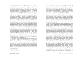 204 / MAX STIRNER EL ÚNICO Y SU PROPIEDAD / 205
contrario, en perfecta salud desde el momento que mantiene a
distancia a los demagogos que quieren sangrarlo en provecho de
los individuos, en provecho de todos. Sus ﬁeles son los mejores
demagogos, los mejores pastores del pueblo que puede desear.
De creerle a Bettina “el Estado debe desarrollar el germen de
libertad que encierra la humanidad; si no, no es mas que una
madre desnaturalizada.”128
No puede ser otra cosa, porque por
el hecho mismo de preocuparse del bien de la “humanidad”, el
individuo no es ya para él más que carroña. ¡Qué justa es, pues,
la respuesta del alcalde!129
“¡Cómo! ¿No tendría el Estado otro
deber que el de guardar enfermos incurables?” –¡Vamos! En
todo tiempo el Estado sano se ha amputado sus miembros enfer-
mos y no se ha hecho enfermero. No tiene necesidad de ser tan
economizador de su savia; cortemos sin vacilar las ramas vicio-
sas, a ﬁn de que las demás ﬂorezcan. No hay que asombrarse de
la dureza del Estado; su moral, su política y su religión hacen de
esa dureza una ley; que no se lo acuse de insensibilidad; su cora-
zón sufre de hacer víctimas; pero la experiencia le ha enseñado
que esa dureza es su única salvación. Hay enfermedades que no
se pueden curar más que por el empleo de remedios heroicos.
¡El médico que, habiendo reconocido una de esas enfermedades,
no recurre más que a un paliativo anodino, no la curará jamás
y dejará morir a su paciente después de más o menos largos
sufrimientos! Está perfectamente, pero no diré otro tanto de la
pregunta de la señora Consejera: “¿Es curar emplear la muerte
como medio curativo?” ¡Eh, querida señora, no es a sí mismo a
quien el Estado da la muerte, sino a un miembro gangrenado!
Arranca el ojo que le escandaliza, etc.
“La única vía de salvación para el Estado enfermo es ha-
cer prosperar en él mismo al hombre”.130
Si, como lo hace
Bettina, se entiende aquí por el hombre la idea “Hombre”;
tiene razón: el Estado “enfermo” se curará a medida que “el
Hombre” sea más ﬂoreciente, porque cuando más poseídos
están los individuos de “el Hombre”, más se aﬁrma el Estado.
Pero si por el hombre se entiende el individuo, la muchedum-
bre de las unidades humanas (y hacia ese sentido se inclina
128
Op. cit., p. 374.
129
Op. cit., pp. 381-382.
130
Op. cit., p. 385.
el autor poco a poco, porque no ha deﬁnido claramente al
partir el término que emplea), la frase citada anteriormente
equivale, poco más o menos, a lo siguiente: El único medio de
salvación para una compañía de bandidos, ¡es hacer prospe-
rar en ella a un burgués leal! Pero si lo hicieran se arruinarían
como banda de ladrones, y por eso preﬁeren liquidar a todo
el que se quiera convertir en un “hombre estable”.
Bettina, en ese libro, es patriota y hasta ﬁlantrópica; su
meta es la felicidad de los hombres. Está tan descontenta del
orden establecido como su heroína lo está de todos los que
querían volver a las buenas creencias antiguas con todas sus
consecuencias. Pero atribuye la corrupción del Estado a las
personas de la política, de la administración, de la diplomacia,
en tanto que éstos hacen ese mismo reproche a los malvados, a
“los seductores del pueblo”.
¿Qué es el criminal común sino el que comete el error fatal
de tocar lo que es del pueblo en lugar de buscar lo que es de él?
Ha deseado el bien despreciable, el bien de otro; ha hecho lo que
hacen los devotos; ha aspirado a lo que pertenece a Dios. ¿Qué
hace el sacerdote que exhorta a un criminal? Le muestra la falta
inmensa en que ha incurrido al profanar lo que el Estado había
consagrado, de llevar una mano sacrílega sobre la propiedad del
Estado (se comprende igualmente bajo este título la vida de los
que forman parte del Estado). ¿No valdría más que el sacerdote
le hiciese comprender que si se ha degradado es no despreciando
el bien de otro, teniéndolo por digno de ser robado? Es lo que
podría hacer si no fuese un sacerdote. Hablen a dicho criminal
como hablarían a un egoísta y tendrá vergüenza, no de haber
atentado contra las leyes y los bienes, sino de haber juzgado a
las leyes dignas de ser violadas y a los bienes dignos de ser codi-
ciados; tendrá vergüenza de no haberlos despreciado a ustedes y
a lo suyo y de haber sido demasiado poco egoísta. Pero no son
capaces de hablarle en la lengua del egoísmo, porque ustedes,
que no profanan nada, no son tan grandes como un criminal.
No saben que el Yo no puede dejar de ser criminal, que para
él vivir es transgredir. Deberían, sin embargo, saberlo, ustedes
que creen que “todos, sin excepción, somos pecadores”; pero
piensan poder elevarse de un vuelo por encima del pecado; no
aprenden, en su miedo del diablo, que por su culpabilidad se
 