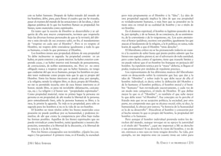 250 / MAX STIRNER EL ÚNICO Y SU PROPIEDAD / 251
con su haber humano. Después de haber tratado del mundo de
los hombres, debo, pues, para llenar el cuadro que me he trazado,
pasar al examen del mundo de las sensaciones y de las ideas, y decir
algunas palabras de lo que los hombres llaman su propiedad: los
bienes, tanto materiales como espirituales.
En tanto que la noción de Hombre se desarrollaba y se ad-
quiría de ella una mayor comprensión, tuvimos que respetarla
bajo las diversas formas personales de que se la revistió; del últi-
mo y más elevado de sus avatares salió, en ﬁn, el mandamiento
de “respetar en cada uno al Hombre”. Pero si yo respeto al
Hombre, mi respeto debe extenderse igualmente a todo lo que
es humano, a todo lo que pertenece al Hombre.
Los hombres tienen una propiedad; delante de esta propiedad
Yo debo inclinarme: es sagrada. Su propiedad consiste en un
haber, en parte exterior y en parte interior. Su haber exterior com-
prende cosas, y su haber interior está formado de pensamientos,
de convicciones, de nobles sentimientos, etc. Pero yo no estoy
obligado nunca a respetar más que su haber humano, no tengo
que cuidarme del que no es humano, porque los hombres no pue-
den tener realmente como propio más que lo que es propio del
Hombre. Entre los bienes interiores se puede citar, por ejemplo,
a la religión; siendo la religión libre, es decir, propia del Hombre,
no me es permitido tocarla; otro de esos bienes interiores es el
honor; siendo libre, es para mí inviolable (difamación, caricatu-
ras, etc.). La religión y el honor son “propiedades espirituales”.
Como propiedad material, viene en primer lugar la persona: mi
persona es mi propiedad, de ahí resulta la libertad de la persona;
pero entendámoslo bien, sólo la persona humana es libre; a la
otra, la prisión la aguarda. Tu vida es tu propiedad, pero sólo es
sagrada para los hombres si no es la vida de un no-hombre.
El hombre no tiene títulos sobre los bienes materiales cuya
posesión no puede justiﬁcar por su humanidad, y podemos to-
marlos; de ahí que exista la competencia por ellos bajo todas
las formas posibles. Aquellos de los bienes espirituales que no
puede reivindicar como hombre, están igualmente a nuestra dis-
posición, sometidos a la libertad de la discusión, a la libertad de
la ciencia y a la de la crítica.
Pero los bienes consagrados son inviolables. ¿Quién los con-
sagra y los garantiza? A primera vista, es el Estado, la sociedad:
pero más propiamente es el Hombre o la “Idea”. La idea de
una propiedad sagrada implica la idea de que esa propiedad
es verdaderamente humana, o más bien que su poseedor no la
tiene sino en virtud de su cualidad de hombre y no a título de
no-hombre.
En el dominio espiritual, el hombre es legítimo poseedor de su
fe, por ejemplo, y de su honor, de su conciencia, de su sentimien-
to, de lo conveniente y de lo vergonzoso, etc. Los actos atentato-
rios al honor (palabras, escritos) son punibles, igualmente los que
atacan al fundamento de la religión, a la fe política; en suma, toda
lesión de aquello a que el Hombre “tiene derecho”.
El liberalismo crítico no se ha pronunciado todavía en cuan-
to a la cuestión de saber hasta qué punto podría admitir que los
bienes son sagrados; piensa sí, ser el adversario de toda santidad;
pero como lucha contra el egoísmo, tiene que trazarle límites y
no puede tolerar que el no-hombre los franquee en perjuicio del
hombre. Su repulsión teórica por la “masa” debería, si llegase al
poder, traducirse por medidas de repulsión practica.
Los representantes de los diferentes matices del liberalismo
están en desacuerdo sobre la extensión que hay que dar a la
idea de “Hombre” y sobre todo lo que debe sacar de ella el
hombre individual; es decir, sobre la deﬁnición del Hombre y
de lo humano: el hombre político, el hombre moral y el hom-
bre “humano” han reivindicado sucesivamente, y cada vez de
un modo más categórico, el titulo de Hombre. El que deﬁne
mejor lo que es el “Hombre”, es también el que sabe mejor
lo que debe tener “el Hombre”. Ese concepto no lo percibe el
Estado más que en su acepción política; la sociedad, por otra
parte, no comprende mas que su alcance social; sólo, se dice, la
humanidad, lo abraza por entero; “la historia de la humanidad
es la de su desarrollo”. Descubran al hombre y conocerán por
el hecho mismo lo que es propio del hombre, la propiedad del
hombre o lo humano.
Pero aunque el hombre individual pretenda todos los de-
rechos del mundo, aunque invoque en su apoyo la autoridad
o el título del “hombre”, ¿qué me importan a Mí su derecho
y sus pretensiones? Si su derecho le viene del hombre, y no de
mí, entonces a mis ojos no tiene ningún derecho. Su vida, por
ejemplo, no me importa sino en cuanto tiene un valor para
 