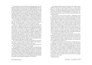 278 / MAX STIRNER EL ÚNICO Y SU PROPIEDAD / 279
El comunismo convierte el principio de la burguesía de que todo
hombre es poseedor (propietario), en una verdad indiscutible, una rea-
lidad que pone ﬁn a la preocupación de adquirir, haciendo que cada
cual tenga aquello que necesita. Es la potencia de trabajo de cada cual
lo que forma su riqueza, y si no hace uso de ella, la culpa es suya.
Ninguna competencia estéril subsiste (lo que ocurría demasiado a me-
nudo hasta hoy), ya que todo esfuerzo de trabajo tiene por efecto el
procurarle lo necesario a quien lo efectúa. Cada uno es poseedor de
modo seguro y sin preocupaciones. Y lo es precisamente porque no
busca ya su riqueza en una mercancía, sino en su potencia de trabajo.
Por el trabajo, puedo llegar por ejemplo, a desempeñar fun-
ciones de presidente o de ministro; esos empleos no exigen más
que una instrucción media, es decir, son accesibles a todo el
mundo, o una habilidad de la que todo el mundo es capaz.
Pero si es verdad que esas funciones pueden ser ejercidas por
todo hombre, cualquiera que sea, no es, sin embargo, más que la
fuerza única del individuo, exclusivamente propia del individuo, la
que les da en cierto modo una vida y una signiﬁcación. Si cumple
sus funciones no sólo como un hombre ordinario, sino que gasta
en ellas todo el tesoro de su unicidad, no quedará pagado por el
hecho de percibir el sueldo propio del empleado o del ministro. Si
los ha satisfecho plenamente y quieren continuar beneﬁciándose,
no sólo de su trabajo de funcionario sino, además, de su precioso
poder individual, no le pagarán sólo como un hombre que no hace
más que la tarea humana, sino, además, como un productor único.
Ustedes háganse pagar igual su propio trabajo.
No se puede aplicar a la obra de mi unicidad una tasa gene-
ral como a lo que yo hago en cuanto hombre. Sólo respecto a
esta última cualidad puede determinarse una tasa.
Fijen entonces una tasa general para los trabajos humanos,
pero, para ganarla, no sacriﬁquen su unicidad.
Las necesidades humanas o generales pueden ser satisfechas por
la Sociedad; pero a ti te toca buscar la satisfacción de tus necesidades
únicas. La Sociedad no puede conseguirte una amistad o el servicio de
un amigo, ni siquiera asegurarte los buenos oﬁcios de un individuo.
Y sin embargo, tendrás a cada instante necesidad de servicios de este
género; en las circunstancias más insigniﬁcantes te hará falta alguien
que te asista. No cuentes para eso con la Sociedad; pero haz de modo
que tengas con qué comprar la satisfacción de tus deseos.
¿Los egoístas deben conservar el dinero? La antigua mone-
da lleva la marca de la posesión hereditaria; si ya no se dejan
pagar con ese dinero, todo su poder se arruinará. Supriman la
herencia, y el sello del magistrado quedará anulado. En el pre-
sente, todo es herencia, ya esté el heredero en su posesión o no.
Si todo eso les pertenece ¿por qué dejarlo poner bajo sellos, por
qué respetarlos?
Pero, ¿para qué crear un nuevo dinero? ¿Aniquilarán acaso
la mercancía porque le quiten el sello de la herencia? Pues bien,
la moneda es una mercancía, un medio fundamental y un valor,
ya que impide la anquilosis de la riqueza, la mantiene en circu-
lación y opera su cambio. Si conocen un mejor instrumento de
cambio, adóptenlo, lo acepto, pero aún seguirá siendo dinero
bajo una nueva forma. No es el dinero el que a ustedes les hace
mal, sino lo impotentes que son para obtenerlo. Pongan en jue-
go todos sus medios, hagan valer todos sus esfuerzos y no les
faltará el dinero: será dinero propio, una moneda acuñada por
ustedes. Pero no es trabajar a lo que yo llamo poner en juego
todos sus medios. Los que se contentan con buscar trabajo, con
tener la voluntad de trabajar bien, están condenados fatalmente,
y por su culpa, a convertirse en obreros en paro.
Del dinero depende la buena y la mala suerte. Si en el período
burgués se convierte en un poder, es porque se lo corteja como a
una muchacha, pero nadie se casa con él. Todo el romance y la
caballerosidad de cortejar al objeto de deseo, vuelven a la vida
con la competencia. El dinero, objeto de deseo, es realizado por
los “caballeros de la industria”.167
Quien es favorecido por la suerte se lleva consigo a la novia.
El indigente tiene suerte; introduce a la joven en sus dominios,
la Sociedad, y le quita su virginidad. En su casa ya no es la
doncella, sino la mujer, y con su virginidad desaparece su nom-
bre de familia: la joven doncella se apellidaba Dinero, y hoy se
llama Trabajo, porque Trabajo es el apellido del marido. Está
bajo la tutela del marido. Para acabar con esta comparación,
la criatura del Trabajo y del Dinero, es de nuevo una mucha-
cha y virgen, es decir, Dinero, pero con una ﬁliación cierta: ha
nacido del Trabajo, su padre. Las facciones del rostro, su eﬁgie
proceden de otro cuño.
167
Estafadores (N.R.).
 