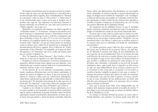 284 / MAX STIRNER EL ÚNICO Y SU PROPIEDAD / 285
En tiempos más bárbaros que los nuestros se tenía la costum-
bre de exigir de cada cual una determinada fe y una devoción a
un determinado objeto sagrado. Pero extendiéndose la “libertad
de conciencia” cada vez más, el “Dios celoso” y “Señor único”
se ha transformado poco a poco en lo que se designa con el
nombre más vago de “Ser Supremo”; la tolerancia humana se
declara satisfecha con el hecho de que cada cual reverencie un
“objeto sagrado”, sea el que sea.
Reducido a su expresión más humana, ese objeto sagrado es
“el Hombre mismo” y “lo humano”. Porque es una ilusión creer
que lo humano es enteramente nuestro y enteramente exento de
ese tinte de sobrenatural que se une a lo divino, e imaginarse que
decir el Hombre es decir Yo o decir Tú. Y es ese error el que pue-
de conducir a la orgullosa ilusión de que uno no ve ya en ningu-
na parte nada “sagrado”, de que por todas partes nos sentimos
como en nuestra casa y libres de la obsesión de la santidad, del
estremecimiento del terror sagrado. Pero el alborozo de “haber
encontrado al ﬁn al Hombre” ha impedido oír el grito de dolor
del egoísmo; y el “fantasma” que se ha vuelto tan intimo, pasa
por ser nuestro verdadero Yo.
Pero “lo Sagrado se llama Humano”, dice Goethe, y lo hu-
mano no es más que lo sagrado en su más alta potencia.
El egoísta se expresa exactamente a la inversa. Justamente, te
encuentro ridículo porque tienes alguna cosa por sagrada; y aun
admitiendo que yo quiera respetar todo en ti, es precisamente tu
santuario interior el que yo no respetaría.
A esas maneras de ver tan opuestas corresponden, natural-
mente, conductas diferentes para con los bienes espirituales: el
egoísta los ataca; el religioso (es decir, el que por encima de él
coloca su “esencia”) debe, para ser consecuente, defenderlos.
¿Qué bienes espirituales hay que defender y cuáles deben dejarse
sin protección? No depende enteramente de la idea que uno se
forma del “Ser Supremo”: el que teme a Dios, por ejemplo, tiene
más que defender que el que teme al Hombre, que el liberal.
Cuando se nos ofende en nuestros bienes espirituales, no es
ya como cuando se nos lastimaba en nuestros bienes materiales:
aquí la ofensa es espiritual, el pecado cometido contra los bienes
espirituales consiste en profanarlos directamente, en tanto que no
se hacía más que apartar o alejar los bienes materiales. Aquí los
bienes sufren una depreciación, una decadencia: no son simple-
mente sustraídos, su carácter sagrado es puesto directamente en
juego. Se designa con el nombre de “impiedad” o de “sacrilegio”
a todas las infracciones que pueden ser cometidas contra los bie-
nes espirituales, es decir, contra los que tenemos por sagrados; y
la burla, el insulto, el desprecio, el escepticismo, etc., no son más
que matices diferentes de la impiedad criminal.
Sin ocuparnos de las múltiples formas en que el sacrilegio
puede cometerse, solamente recordaremos aquí a lo que pone en
peligro la santidad por medio de una prensa demasiado libre.
En tanto que se exija todavía respeto para el menor ser espi-
ritual, la palabra y la prensa tendrán que estar encadenadas en
nombre de ese ser; porque el egoísta podría “ofenderlo” por sus
manifestaciones y esa ofensa, a menos que se preﬁera recurrir a
la censura, tiene que ser reprimida con ayuda de “penalidades
convenientes”.
¡A cuántas personas oímos todos los días reclamar a gran-
des gritos por la libertad de la prensa! Ahora, ¿de qué pue-
de ser liberada la prensa? ¡Sin duda, de una dependencia, de
una sujeción, de un avasallamiento! Pero es un asunto de cada
cual liberarse de todo eso; se puede aﬁrmar con certeza que sí
han sacudido el yugo de los viejos hábitos de domesticidad, lo
que escriben y publican les pertenecerá como propio, en vez
de haber sido concebido y formulado en servicio de un poder
cualquiera; pero, ¿qué puede decir o imprimir un ﬁel cristia-
no que sea más independiente de la creencia cristiana que lo
es él mismo? Si hay cosas que yo no puedo o no me atrevo a
escribir, el primer culpable no puede ser otro que yo mismo. Y
aunque esto parezca alejarse del asunto, he aquí, sin embargo,
la explicación. Con una ley sobre la prensa, yo trazo o permi-
to que se trace alrededor de mis publicaciones un límite más
allá del cual comienzan el delito y la represión. Soy yo mismo
quien restrinjo mi libertad.
Para que la prensa fuese libre, sería indispensable que no
pudiera serle impuesta ninguna presión en nombre de una ley. Y
para llegar a eso, sería preciso que yo mismo me hubiera libera-
do de la obediencia a la ley.
En verdad, la absoluta libertad de prensa es, como toda li-
bertad absoluta, una quimera. La prensa puede estar libre de
 