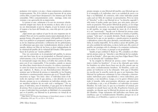 290 / MAX STIRNER EL ÚNICO Y SU PROPIEDAD / 291
podamos vivir juntos y en paz, y hasta sostenernos, ayudarnos
recíprocamente. No. Si lo solicito es para hacerme de un arma
contra ellos, es para hacer desaparecer a los mismos que lo han
concedido. Obro conscientemente como enemigo, tomo mis
ventajas y me aprovecho de su imprevisión.
La prensa es mía solamente si la uso sin reconocer absolu-
tamente ningún juez fuera de mi mismo; es decir, sólo si ya yo
no soy determinado ni por la religión, ni por la moral, ni por
el respeto a las leyes del Estado, etc., sino sólo por mí y por mi
egoísmo.
¿Qué tienen que replicar al que les da una respuesta tan in-
solente? Pero tal vez la cuestión estaría mejor planteada de la si-
guiente forma: ¿De quién es la prensa? ¿Del pueblo (el Estado) o
mía? Los políticos se proponen simplemente sustraer a la pren-
sa de las empresas personales y arbitrarias de los gobernantes;
no reﬂexionan que para estar verdaderamente abierta a todo el
mundo, debiera ser libre de las leyes, es decir independiente de
la voluntad del pueblo (de la voluntad del Estado). Ellos quieren
hacer de la prensa un “asunto público”.
Una vez convertida en la propiedad del pueblo, la prensa
está aún bien lejos de ser mi propiedad; su libertad conserva,
relativamente a mí, el sentido de una autorización. Al pueblo
le corresponde juzgar mis ideas; a él debo dar cuenta de ellas;
para con él soy responsable. Y los jurados, cuando se atacan
sus ideas ﬁjas, tienen duros el corazón y la cabeza, exactamen-
te como los tienen los más feroces déspotas y los esclavos ellos
que emplean. E. Bauer, en sus Reivindicaciones liberales171
,
sostiene que la libertad de prensa es imposible en los Estados
absolutos o constitucionales, mientras que en el “Estado libre”
encuentra su lugar. “En éstos –dice– el individuo tiene el de-
recho de expresar todo lo que piensa, y este derecho no se le
discute, porque no es ya solamente un individuo aislado, sino
un miembro solidario de un todo real e inteligente.” No es,
pues, el individuo, sino el miembro, el que goza de la libertad
de prensa. Pero si para gozar de la libertad de prensa se necesi-
ta que el individuo haya probado su ﬁdelidad a la comunidad,
que es el pueblo, esa libertad no le pertenece en virtud de su
171
Edgar Bauer, Die liberalen Bestrebungen in Deutschland, número 2, Zürich
y Winterthur, 1843, pp. 99 y ss. [Cfr. n. 143 (N.R.)].
propia energía: es una libertad del pueblo, una libertad que no
le es otorgada a él, individuo, sino a su cualidad de socio y en
base a su ﬁdelidad. Al contrario, sólo como individuo puede
cada cual ser libre de expresar su pensamiento. Pero no tiene
el “derecho” a ello y esa libertad no es “su derecho sagrado”;
sólo tiene el poder, poder que basta, por otra parte, para po-
nerlo en posesión. Para poseer libertad de prensa, yo no tengo
necesidad de concesión, no tengo necesidad del consentimien-
to del pueblo, no tengo necesidad de tener de él el derecho
ni a ser “autorizado”. Sucede con la libertad de prensa como
con cualquier otra libertad, debo tomarla yo mismo; el pueblo,
aunque “sólo juez”, no puede dármela. Puede resignarse a la
libertad de la que yo me apodero, o puede ponerse en guardia
y defenderse contra ella; pero dármela, concedérmela, otorgár-
mela, le resulta imposible. Yo la utilizo a pesar del pueblo, por
mi sola cualidad de individuo, es decir, lucho por ella contra el
pueblo, mi enemigo; sólo la obtengo si la conquisto realmente,
si la tomo. Y si la tomo, es porque es mi propiedad.
Sander, al que combate E. Bauer (p. 99), considera a la liber-
tad de prensa como un “derecho y una libertad de los ciudada-
nos de un Estado”. ¿Pero que otra cosa hace Edgar Bauer? Para
él, es un derecho del “ciudadano libre”.
Se ha exigido la libertad de prensa como “derecho co-
mún a todos los hombres”. A eso se ha objetado que todos
los hombres no saben hacer buen uso de ella, puesto que no
son todos verdaderamente hombres. Al Hombre, como tal,
jamás un Gobierno se la ha rehusado. Sólo que el Hombre
no escribe por la sencilla razón de que es un fantasma. Esta
libertad los gobiernos solamente la han rehusado a determi-
nados individuos para concedérsela a otros individuos, por
ejemplo, a sus miembros. Luego, si se la quiere obtener para
todo el mundo, debe precisamente aﬁrmarse que pertenece
al individuo, a mí, y no al Hombre o al individuo en cuanto
Hombre. En todo caso, lo que no es hombre (el animal, por
ejemplo) no puede hacer uso de ella. El gobierno francés, por
ejemplo, no discute que la libertad de prensa sea un derecho
del Hombre. Exige solamente del individuo una ﬁanza que
establezca que es verdaderamente Hombre; porque no es al
individuo, es al Hombre, a quien se la concede.
 