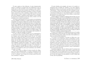 298 / MAX STIRNER EL ÚNICO Y SU PROPIEDAD / 299
El amor egoísta es bien diferente al amor desinteresado,
místico o romántico. Se puede amar una multitud de cosas; se
puede amar no sólo al hombre, sino en general a todo “objeto”
cualquiera que sea (el vino, su patria, etc.) El amor se vuelve cie-
go y furioso cuando, haciéndose necesidad, se escapa a mi poder
(amar con locura); se hace romántico cuando se junta a él una
idea de deber, es decir, cuando el objeto del amor se convierte
para mí en sagrado y cuando me siento ligado a él por el deber,
la conciencia, el juramento. En los dos casos, el amor ya no me
pertenece, soy yo quien le pertenezco.
Si el amor es una posesión no lo es en cuanto es mi sentimiento
(en esta cualidad, al contrario, yo quedo dueño de él como de mi
propiedad), sino porque su objeto me es extraño. El amor religioso,
en efecto, reposa sobre el mandamiento de amar en el objeto ama-
do una cosa “sagrada”; por que existen para el amor desinteresado
objetos dignos de amor de una manera absoluta, objetos por los
cuales mi corazón tiene el deber de latir; tales son, por ejemplo,
los demás hombres, o también un esposo, los padres, etc. El amor
sagrado se une a lo que hay de sagrado en el objeto amado y así
se esfuerza en hacer que lo que ama se acerque todo lo posible a la
santidad y se haga, por ejemplo, un Hombre.
Lo que yo amo es mi deber amarlo, no es a consecuencia o
en razón de mi amor como se hace el objeto de este último; es
en sí mismo y por si mismo digno de amor. No soy “Yo” quien
hago de él un objeto de amor, el ya lo era; porque es irrelevante
que lo haya elegido (como puede ser una novia o una esposa),
puesto que de todos modos adquiere, en tanto es la persona
elegida, un “derecho propio sobre mi amor”, y yo, por lo tanto,
estoy obligado a amarlo para siempre. No es, pues, el objeto de
“mi” amor sino del amor en general: es un objeto que debe ser
amado. El amor le corresponde, se le debe, es “su derecho”, y
yo estoy obligado a amarlo. Mí amor, es decir, el amor que yo le
tributo, es en realidad un amor que le pertenece, una contribu-
ción que yo le pago.
Todo amor al que se adhiere la menor mancha de obliga-
ción es un amor desinteresado; y en toda la extensión de esta
mancha el amor se convierte en servidumbre. Cualquiera que
se crea “en deuda” con el objeto de su amor, ama de una ma-
nera romántica o religiosa.
El amor familiar, por ejemplo, tal como se le concibe co-
múnmente bajo el nombre de “piedad”, es un amor religioso;
igualmente el amor a la patria que se predica bajo el nombre de
“patriotismo”. Todo lo que tenemos de amor romántico se mue-
ve en el mismo círculo: es por todas partes y siempre la mentira,
o más bien la ilusión de un “amor desinteresado”; es un interés
que ponemos en el objeto por amor de ese objeto y no por amor
de nosotros y de nosotros solos.
El amor religioso o romántico se distingue del amor físico, por una
diferencia en el objeto, pero no por la dependencia en nuestras relacio-
nes con él. Desde este último punto de vista, tanto el uno como el otro
son posesión y servidumbre. En cuanto al objeto, en un caso es profa-
no, en el otro es sagrado. El objeto ejerce sobre mí, en los dos casos, la
misma dominación, sólo que en uno es sensible y en el otro espiritual
(imaginario). Mi amor sólo es mi propiedad si consiste únicamente
en un interés personal y egoísta y si, por consiguiente, el objeto de
mi amor es realmente mi objeto o mi propiedad. Ahora, yo no debo
nada a mi propiedad y no tengo deberes para con ella, lo mismo que
no tengo, por ejemplo, deberes para con mis ojos. Si tengo con ellos el
mayor de los cuidados, es algo que hago por Mí.
El amor no ha faltado en la antigüedad más que en los siglos
del cristianismo; el dios del amor ha nacido largo tiempo antes
que el Dios de Amor. Pero estaba reservado a los modernos co-
nocer la esclavitud del misticismo.
Si el amor es servidumbre, es porque su objeto me es aje-
no, o porque yo soy impotente contra su alienidad y su supe-
rioridad. Para el egoísta nada está bastante elevado para que
crea tener el deber de humillarse, nada es lo bastante inde-
pendiente como para que haga de eso el principio de su vida,
nada es lo bastante sagrado como para que se sacriﬁque por
ello. El amor del egoísta tiene su fuente en el interés personal,
corre por el cauce del interés personal y tiene su desemboca-
dura en el interés personal.
Se podrán preguntar: ¿Es eso todavía amor? Si conocen una
palabra mejor, adelante con ella, y que el dulce nombre del amor
se extinga junto con un mundo que ya no existe. Por mi parte,
no encuentro por el momento otro en nuestra lengua cristiana, y
por lo tanto me atengo a la vieja palabra: yo amo el objeto que
es mío, amo mi propiedad.
 