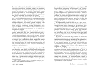 310 / MAX STIRNER EL ÚNICO Y SU PROPIEDAD / 311
Pero si el medio se justiﬁcaba prácticamente, también tiene su
justiﬁcación teórica. Una palabra de honor –o un juramento–
me comprometen solamente con aquel a quien yo mismo doy el
derecho de recibirla. Si estoy obligado a jurar decir la verdad,
no estaré dando mas que una palabra forzada; es decir, hostil,
la palabra de un enemigo; no tienen el derecho de conﬁar en
ella, porque el enemigo no les concede ese derecho.
Por otra parte, ni los mismos tribunales del Estado recono-
cen la inviolabilidad del juramento. Si yo hubiese jurado a un
hombre contra el que la justicia conduce una causa, no revelar
nada de cargo contra él, el Tribunal, sin tener en cuenta el ju-
ramento que me liga, no dejaría de exigir mi testimonio. Y, en
caso de negativa, me haría encerrar hasta que yo decida a ha-
cerme perjuro. El Tribunal me “releva de mi juramento”. ¡Qué
generosidad! Sólo que, si en el mundo hay un poder que pueda
relevarme del juramento, soy ciertamente yo, soy yo el que ten-
go el derecho a hacerlo.
Como curiosidad, y para recordar toda clase de juramentos
usuales, es justo aquí hacer lugar al que el Emperador Pablo182
hizo prestar a los prisioneros polacos (Kosciuszko, Potocki,
Niemcewicz, etc.), cuando les devolvió la libertad; “Juramos,
no sólo ﬁdelidad y obediencia al emperador, sino que promete-
mos verter nuestra sangre por su gloria. Nos comprometemos
a denunciar todo lo amenazador para su persona o su imperio
que pudiera llegar a nuestro conocimiento; declaramos, en ﬁn,
que en cualquier punto del mundo que nos encontremos, una
sola palabra del emperador bastará para que lo dejemos todo y
acudamos a su llamamiento”.
Hay un dominio en que parece que el principio del amor ha
sido desde hace largo tiempo desbordado por el egoísmo, y en
el que parece no faltar más que una cosa: la conciencia del buen
derecho de la victoria. Este dominio es el de la especulación
en sus dos formas: pensamiento y agio. Uno se abandona au-
dazmente a su pensamiento, sin preguntarse que consecuencias
puede tener y otro se entrega a toda clase de operaciones ﬁnan-
cieras, a pesar de que tal vez pueda haber muchos que sufran
182
Stirner se reﬁere, en realidad, a Pablo I, el “Zar de todas las Rusias”, pero
lo hace de forma velada para evitar la censura (N.R.).
por sus especulaciones. Pero aunque uno se haya despojado del
último resto de religiosidad, de romanticismo o de “humani-
dad”, si una catástrofe acaba por producirse, la conciencia reli-
giosa se despierta y se hace, al menos, profesión de humanidad.
El especulador ávido deja caer algunos centavos en el cepillo de
los pobres y “hace el bien”; el pensador temerario se consuela
pensando que trabaja por el progreso del género humano, que
la humanidad encontrará el bien bajo las ruinas que él ha de-
jado, o también, diciéndose que está “al servicio del Ideal”. La
Humanidad, el Ideal, son para él ese algo de lo que está obliga-
do a decir: “eso” está por encima mío.
Se ha pensado y se ha traﬁcado hasta hoy por el amor de Dios.
Los que, durante seis días, han pisoteado todo mirando sólo a sus
intereses egoístas, ofrecen, el séptimo día, un sacriﬁcio al Señor.
Aquellos cuyo pensamiento inexorable ha hecho fracasar mil “bue-
nas causas”, lo hacían para servir a otra “buena causa”, y están
obligados a pensar, no sólo en si mismos, sino en “otro” que debe
beneﬁciarse por su satisfacción personal: el Pueblo, la Humanidad,
etc. Pero ese otro es un ser que está por encima de ellos, un ser
superior, un Ser Supremo y por eso puedo decir que trabajan “por
el amor de Dios”.
Yo puedo, por consiguiente, decir también que el principio
de todas sus acciones es el Amor. Sin embargo, no se trata de
un amor voluntario, propiedad de ellos, sino de un amor obli-
gatorio, perteneciente al Ser Supremo (es decir, a Dios, que es
el amor mismo); en suma, no se trata del amor egoísta, sino
del amor religioso, un amor que nace de la ilusión de que están
obligados a pagar un tributo al Amor, es decir que no les esta
permitido ser “egoístas”.
Nuestro deseo de librar al mundo de los lazos que traban
su libertad no tiene su fuente en nuestro amor por él, por el
“mundo”, sino en nuestro amor por nosotros; no siendo ni por
profesión, ni por “amor”; los libertadores del mundo queremos
simplemente quitar su posesión a otros y hacerlo nuestro: no
conviene que quede sometido a Dios (la Iglesia) y a la ley (el
Estado), sino que llegue a ser nuestra propiedad. Cuando el
mundo es nuestro, no ejerce ya su poder contra nosotros, sino
para nosotros. Mi egoísmo está interesado en liberar al mundo,
a ﬁn que llegue a ser mi propiedad.
 