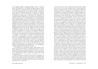 314 / MAX STIRNER EL ÚNICO Y SU PROPIEDAD / 315
y ese impulso religioso extravagante llegó a elevar a rango de
ideal a la libertad en sí, a la libertad absoluta, lo que era osten-
tar en plena luz el absurdo de los votos imposibles. Con todo,
la asociación proporciona mayor libertad y podría considerarse
como una nueva libertad; uno escapa, en efecto, a la violencia
inseparable de la vida en el Estado o la sociedad; sin embargo,
no faltarán las restricciones a la libertad y los obstáculos a la
voluntad. Porque el objeto de la asociación no es precisamente la
libertad, que sacriﬁca a la individualidad, sino esta individualidad
misma. Relativamente a ésta, entre el Estado y la asociación, la
diferencia es grande. El Estado es el enemigo, el asesino de la indi-
vidualidad; la asociación es su hija y su auxiliar; el primero es un
Espíritu, que quiere ser adorado como Espíritu y como verdad, la
segunda es mi obra, ha nacido de Mí. El Estado es el señor de mi
Espíritu, quiere que crea en él y me impone un credo, el credo de
la legalidad. Él ejerce sobre Mí una inﬂuencia moral, reina sobre
mi Espíritu, proscribe mi Yo para colocarse en su lugar como
si fuese mi verdadero Yo. En suma, es el verdadero Hombre, el
Espíritu, el fantasma. La asociación, por el contrario, es mi obra,
mi criatura: no es sagrada ni es una potencia espiritual superior
a mi espíritu.184
Yo no quiero ser esclavo de mis máximas, sino
exponerlas constantemente a mi crítica, sin ninguna garantía.
Yo no les concedo ningún derecho de ciudadanía en Mí; pero
aún menos pretendo comprometer mi porvenir en la asociación
y venderle mi alma, como se dice cuando se trata del diablo y
como realmente es el caso cuando se trata del Estado o de una
autoridad espiritual. Yo soy y sigo siendo para mí más que el
Estado, más que la Iglesia, más que Dios, etc., y por consiguiente,
también inﬁnitamente más que la asociación.
La sociedad que el comunismo quiere fundar parece, a pri-
mera vista, acercarse mucho a la asociación tal como yo la en-
tiendo. El objeto que se propone es el bien de todos, y cuando se
dice de todos, debe entenderse –Weitling no se cansa de repetir-
lo– de absolutamente todos, de todos sin excepción. Pero ¿cuál
184
Aunque Stirner retoma la idea individualista de libertad –que Bakunin criti-
cará en Dios y el Estado–, es notable que, sin renunciar a la autosuﬁciencia del
individuo, llegue a superar la visión puramente negativa que el liberalismo tiene
de la vida en sociedad. El mecanismo es el mismo que en el resto del libro, pues
el individuo se libera “apropiándose” del acto de asociarse, así como antes se
había apropiado de sí mismo (N.R.).
será ese bien? ¿Hay un solo y mismo bien con una sola y misma
cosa? Si así es, se trata del verdadero bien. Y henos aquí preci-
samente en el punto en que comienza la tiranía de la religión. El
cristianismo dice: No se detengan en las vanidades de este mun-
do, busquen su verdadero bien: háganse cristianos piadosos. Ser
cristiano, he ahí el verdadero bien. Es el verdadero bien de to-
dos, porque es el bien del Hombre como tal (del fantasma). Pero
el bien de todos, ¿es, necesariamente, mi bien y tú bien? Pero si
Tú y Yo no consideramos este bien como el nuestro, ¿tratarán
de proporcionarnos el bien que cada uno de nosotros quiere?
Al contrario, si Tú preﬁeres las delicias de la pereza, el goce sin
trabajo, y la sociedad, que vela por el bien de todos, decretando
que el bien verdadero es éste o aquél otro –por ejemplo, el goce
adquirido honradamente con el trabajo– no te ofrecerá precisa-
mente aquello que Tú consideras tu bien. El comunismo, que se
hace el campeón del bien de todos los hombres, aniquila preci-
samente el bienestar de los que han vivido hasta el presente de
sus rentas y que probablemente se encuentran mejor con eso que
con las horas de trabajo estrictamente reguladas que les promete
Weitling. El mismo Weitling aﬁrma que el bienestar de algunos
millares de hombres no puede ponerse en parangón con el bien-
estar de varios millones y exhorta a los primeros a renunciar a
sus ventajas particulares por el amor del bien general. No, no
exijan de la gente que sacriﬁquen la menor parte de lo que tie-
nen a la comunidad; ésa es una manera cristiana de presentar las
cosas y con la cual no se llega a nada. Al contrario, exhórtenlos
a no dejarse arrancar por nadie lo que tienen, comprométanlos
a asegurarse su posesión de modo que sea duradera; y así serán
mucho mejor comprendidos. Ellos llegarán por sí mismos a la
conclusión de que el mejor medio de cuidar sus bienes es aliarse
con otros con ese objetivo; es decir: sacriﬁcar una parte de su
libertad, no por el interés de todos, sino por su propio interés.
¿Cómo se puede estar tentado todavía de apelar al espíritu de
sacriﬁcio y al amor desinteresado de los hombres? Es demasiado
conocido que esos bellos sentimientos, después de una gestación
de varios millares de años, no han producido más que la pre-
sente miseria. ¿Por qué obstinarse todavía en aguardar de la ab-
negación la venida de mejores tiempos? ¿Por qué no poner más
bien la esperanza en la usurpación? Ya no vendrá la salvación
 