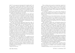 326 / MAX STIRNER EL ÚNICO Y SU PROPIEDAD / 327
vida”)189
, ya sea que uno se preocupe de la “querida vida” o de
la “vida eterna”, el ﬁn de todo esfuerzo, el objeto de todas las
inquietudes no cambia; tanto en uno, como en otro caso, lo que
siempre se busca es la vida. ¿Demuestran las tendencias moder-
nas otra preocupación? Se quiere que las necesidades de la vida
no sean ya un tormento para nadie, y se enseña, por otra parte,
que el hombre debe ocuparse de este mundo y vivir su vida real,
sin inútiles preocupaciones por el más allá.
Tomemos la cuestión desde otro punto de vista: aquel cuya
única inquietud es vivir, no puede pensar en gozar de la vida.
En tanto que su vida esté en cuestión, en tanto que tenga que
temblar por conservarla, no puede consagrar todas sus fuerzas
a servirse de ella, es decir, a gozarla. ¿Pero cómo gozar de ella?
Usándola, así como se quema la vela que ilumina, así usa uno de
la vida y de sí mismo, consumiéndola y consumiéndose. Gozar
de la vida es devorarla y destruirla.
Pues bien, ¿qué hacemos? Buscamos el goce de la vida. ¿Y
qué es lo que hacía el mundo religioso? Buscaba la vida. ¿En qué
consiste la “verdadera vida”, la “vida bienaventurada”, etc.?
¿Cómo llegar a ella? ¿Qué debe hacer el hombre, y qué es lo
que debe ser para ser un verdadero viviente? ¿Qué deberes le
impone esta vocación? Estas preguntas y otras semejantes, indi-
can que los que las hacen están todavía buscándose, buscando
su verdadero sentido, el sentido que su vida debe tener para ser
verdadera. “¡Lo que soy no es más que un poco de sombra y
de espuma; lo que seré, será mi verdadero yo!”. Perseguir ese
yo, prepararlo, realizarlo, tal es la pesada tarea de los mortales;
ellos no mueren más que para resucitar, no viven más que para
morir y para encontrar la verdadera vida.
Solamente cuando estoy seguro de mí y cuando ya no me
estoy buscando, soy verdaderamente mi propiedad. Entonces
me poseo y por eso me empleo y gozo de mí. Pero, por el con-
trario, en tanto que crea que tengo que descubrir todavía mi
verdadero yo, en tanto que piense que debo hacer de forma
tal que el que vive en mi no sea Yo, sino el cristiano o cual-
quier otro yo espiritual, es decir, cualquier fantasma tal como
el Hombre, la esencia del Hombre, etcétera, me estará siempre
prohibido gozar de mi mismo.
189
Juan, 6, 32, 33, 48 (N.R.)
Hay un abismo entre estas dos concepciones: según la an-
tigua, yo soy mi ﬁn; según la nueva, yo soy mi punto de par-
tida; según una, yo me busco; según la otra, yo me poseo y
hago de mí lo que haría de cualquier otra de mis propiedades,
gozo de mí según mi agrado. Ya no tiemblo por mi vida, sino
que la “derrocho”.
La cuestión, en adelante, no es ya saber cómo conquistar la
vida, sino cómo gastarla y gozar de ella; no se trata ya de hacer
ﬂorecer en mí el verdadero yo, sino de hacer mi vendimia y con-
sumir mi vida.
¿Qué es el ideal, sino el Yo siempre buscado y nunca alcan-
zado? ¿Ustedes se buscan? Eso es porque aún no se poseen.
¿Ustedes se preguntan por lo que deben ser? ¡Entonces no lo
son! Sus vidas no son más que largas y apasionadas esperas: du-
rante siglos se ha vivido en la esperanza. Pero vivir es algo bien
distinto en el disfrute de sí.
¿Mis palabras se dirigen sólo a los llamados piadosos? De
ningún modo; mis palabras se aplican a todos los que pertene-
cen a esta época que se extingue y aun a sus alegres vividores.
Para ellos también existe un domingo después de los días de
trabajo, y los bullicios de la vida son seguidos del ensueño de
un mundo mejor, de una dicha universal, en una palabra, de un
Ideal. ¡Pero, me dirán, al menos los ﬁlósofos deben oponerse a
los devotos! ¿Ellos? ¿Alguna vez han pensado en otra cosa que
no haya sido en el ideal y acaso han tenido en cuenta a algo
que no fuese el yo absoluto? Por todas partes espera, aspiracio-
nes; por todas partes lejanas quimeras, largas esperanzas y nada
más. En mi opinión: románticos.
Para triunfar sobre la aspiración a la vida, el goce de la vida debe
vencerla bajo la doble forma, que introduce Schiller en “El ideal y la
vida”190
: aplastando tanto la angustia espiritual como la temporal y
exterminando a la vez la sed del ideal y el hambre del pan cotidiano.
El que tiene que usar su vida en conservarla, no puede gozar de ella,
y el que busca la vida no la tiene, y tampoco puede gozar de ella: los
dos son pobres, pero “¡bienaventurados los pobres!”.
Los hambrientos de la “verdadera vida” no tienen ya nin-
gún poder sobre su vida presente, porque la deben consagrar
a la conquista de la verdadera vida y sacriﬁcarla al cumpli-
190
Friederich von Schiller, El ideal y la vida [Poema ﬁlosóﬁco de 1796 (N.R.)].
 