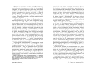344 / MAX STIRNER EL ÚNICO Y SU PROPIEDAD / 345
El objeto nos convierte en poseídos; esta inﬂuencia la ejerce
tanto cuando se presenta a nosotros bajo una forma sagrada
como bajo una forma no sagrada, y tanto como objeto supra-
sensible como objeto sensible. Al objeto, cualquiera que sea,
nosotros respondemos con un deseo. La avaricia y el deseo de
entrar al “Paraíso” se encuentran en el mismo nivel Cuando los
ilustrados querían ganar a los hombres para el mundo sensible,
Levater197
predicaba el apetito de lo invisible. Un partido quiere
conmover, el otro mover.
Cada cual se forma de los objetos una idea particular: Dios,
Jesucristo, el mundo, etc., han sido y serán concebidos de las ma-
neras más diversas. Cada cual en eso es heterodoxo, y han sido
necesarias guerras sangrientas, para que puntos de vista opuestos
sobre un mismo objeto no acabasen por ser juzgados como he-
rejías que merecían la muerte. Los heterodoxos se toleran. Pero,
¿por qué limitarme a pensar de otro modo acerca de una cosa,
por qué no llevar la heterodoxia a sus últimos límites y no pensar
ya nada de esa cosa, suprimirla de mi pensamiento? Eso sería el
ﬁn de toda interpretación, porque nada tendría ya que interpre-
tar. ¿Por qué decir “Dios no es Brahma, no es Jehová, no es Alá,
pero es Dios”, y no decir “Dios no es más que una ilusión”? ¿Por
qué se me infama cuando soy un “negador de Dios”? Porque se
pone a la criatura por encima del Creador. (“…dando culto a la
criatura antes que al Creador”)198
, y se tiene la necesidad de que
un objeto reine, para que el sujeto sirva humildemente. Yo debo
encerrarme bajo lo absoluto, es mi deber.
Con el reino de los pensamientos, el cristianismo ha llegado
a su plenitud; el pensamiento es esa interioridad en la que se
extinguen todas las luces del mundo, en la que toda existencia
se hace inexistente y en la que el hombre interior (el cerebro,
el corazón) viene a ser Todo en Todo. Ese reino de los pensa-
mientos espera su libertad; espera, como la Esﬁnge, que Edipo
resuelva el enigma y le permita entrar en la muerte. Yo soy su
destructor, porque en mi reino, en el reino del creador, ya no
pueden formarse reinos propios y Estados dentro del Estado: es
197
Aunque es conocido como uno de los principales impulsores de la ﬁsiognomía
(teoría que pretende descubrir el carácter de una persona a través de sus rasgos),
Stirner probablemente esté aludiendo a la enorme cantidad de textos místicos que
publicó desde Suiza a lo largo del último cuarto del siglo xvii (N.R.).
198
Romanos 1, 25.
una creación de mi creativa ausencia de pensamientos. El mun-
do cristiano, el cristianismo y la religión en general, sólo pere-
cerán con la muerte del pensamiento; cuando desaparezcan los
pensamientos, los creyentes dejarán de existir. Para el pensante,
pensar es una labor sublime, una actividad sagrada y reposa en
una fe sólida, la fe en la verdad. Primero, la oración fue una
actividad santa: luego ese santo recogimiento se convirtió en
un “pensar” racional y razonador que, sin embargo, conservó
también como base la inquebrantable fe de la verdad sagrada y
no siendo más que una máquina maravillosa que el Espíritu de
la verdad dispuso para su servicio.
El pensamiento libre y la ciencia libre me ocupan (porque no
soy Yo quien soy libre y quien me ocupo, sino el pensamiento)
del cielo y de lo celeste o divino; mejor dicho en realidad, del
mundo y de lo mundano, con la reserva de que este mundo ha
venido a ser otro: el mundo ha sufrido sencillamente una mu-
danza, una enajenación, y Yo me ocupo de su esencia, lo que
constituye otra enajenación. Quien piensa es ciego a las cosas
que lo rodean, e inepto para apropiarse de ellas; no come, ni
bebe, ni goza, porque comer y beber jamás es pensar. Descuida
todo, su vida, su conservación, etc., por pensar. Lo olvida, como
lo olvida quien reza. Así, el vigoroso hijo de la Naturaleza lo ve
como un cerebro desarreglado, como un loco, aun cuando lo
tenga por un santo; así, los antiguos tenían a los frenéticos por
sagrados. El pensamiento libre es un frenesí, una locura, puesto
que es un puro movimiento de la interioridad, del hombre me-
ramente interior que domina el resto del hombre, el mongól. El
chamán y el ﬁlósofo luchan contra los aparecidos, los demonios,
los espíritus, los dioses.
Radicalmente diferente del pensamiento libre es el pensa-
miento que me es propio, el pensamiento que no me domina,
sino al que Yo domino, del tengo sus riendas y al que lanzo o
retengo a mi agrado. Este pensamiento propio diﬁere tanto del
pensamiento libre, como diﬁere la sensualidad que Yo tengo en
mi poder, y que satisfago si me place y como me place, de la
sensualidad libre y sin bridas, a la cual sucumbo.
Feuerbach, en sus “Principios de la Filosofía del futuro”
(Grundsätzen der Philosophie der Zukunft), vuelve siempre
al Ser. A pesar de toda su hostilidad contra Hegel y la filosofía
 