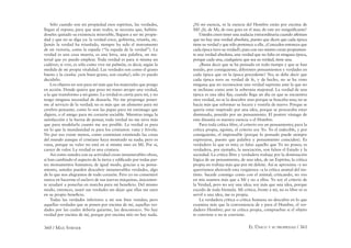 360 / MAX STIRNER EL ÚNICO Y SU PROPIEDAD / 361
Sólo cuando son mi propiedad esos espíritus, las verdades,
llegan al reposo; para que sean reales, se necesita que, habién-
doseles quitado su existencia miserable, lleguen a ser mi propie-
dad y que no se diga ya: la verdad crece, gobierna, triunfa, etc.
Jamás la verdad ha triunfado, siempre ha sido el instrumento
de mi victoria, como la espada (“la espada de la verdad”). La
verdad es una cosa muerta, es una letra, una palabra, un ma-
terial que yo puedo emplear. Toda verdad es para si misma un
cadáver; si vive, es sólo como vive mi pulmón, es decir, según la
medida de mi propia vitalidad. Las verdades son como el grano
bueno y la cizaña: ¿son buen grano, son cizaña?; sólo yo puedo
decidirlo.
Los objetos no son para mí más que los materiales que pongo
en acción. Donde quiera que poso mi mano atrapo una verdad,
a la que transformo a mi gusto. La verdad es cierta para mí, y no
tengo ninguna necesidad de desearla. No me propongo poner-
me al servicio de la verdad; no es más que un alimento para mi
cerebro pensante, como lo son las papas para mi estómago que
digiere, o el amigo para mi corazón sociable. Mientras tenga la
satisfacción y la fuerza de pensar, toda verdad no me sirve más
que para modelarla cuanto me sea posible. La verdad es para
mí lo que la mundanidad es para los cristianos: vana y frívola.
No por eso existe menos, como continúan existiendo las cosas
del mundo aunque el cristiano haya mostrado su nada; pero es
vana, porque su valor no está en sí misma sino en Mí. Por sí,
carece de valor. La verdad es una criatura.
Así como ustedes con su actividad crean innumerables obras,
si han cambiado el aspecto de la tierra y ediﬁcado por todas par-
tes monumentos humanos; de igual modo, gracias a su pensa-
miento, ustedes pueden descubrir innumerables verdades, algo
de lo que nos alegramos de todo corazón. Pero yo no consentiré
nunca en hacerme el esclavo de sus nuevas máquinas, únicamen-
te ayudaré a ponerlas en marcha para mi beneﬁcio. Del mismo
modo, entonces, usaré sus verdades sin dejar que ellas me usen
en su propio beneﬁcio.
Todas las verdades inferiores a mí son bien venidas; pero
aquellas verdades que se ponen por encima de mí, aquellas ver-
dades por las cuales debería guiarme, las desconozco. No hay
verdad por encima de mí, porque por encima mío no hay nada.
¡Ni mí esencia, ni la esencia del Hombre están por encima de
Mí! ¡Sí, de Mí, de esta gota en el mar, de este ser insigniﬁcante!
Ustedes creen tener una audacia extraordinaria cuando aﬁrman
que no hay una verdad absoluta, puesto que dicen que cada época
tiene su verdad y que sólo pertenece a ella. ¿Conceden entonces que
cada época tuvo su verdad?; pues con eso mismo crean propiamen-
te una verdad absoluta, una verdad que no falta en ninguna época,
porque cada una, cualquiera que sea su verdad, tiene una.
¿Basta decir que se ha pensado en todo tiempo y que se han
tenido, por consiguiente, diferentes pensamientos y verdades en
cada época que en la época precedente? No; se debe decir que
cada época tuvo su verdad de fe, y de hecho, no se ha visto
ninguna que no reconociese una verdad suprema ante la que no
se inclinase como ante la soberana majestad. La verdad de una
época es una idea ﬁja; cuando llega un día en que se encuentra
otra verdad, no se la descubre sino porque se buscaba una; no se
hacía más que reformar su locura y vestirla de nuevo. Porque se
quería estar inspirado por una idea, porque se procuraba estar
dominado, poseído por un pensamiento. El postrer vástago de
esta dinastía es nuestra esencia o el Hombre.
Para toda crítica libre, el criterio era un pensamiento; para la
crítica propia, egoísta, el criterio soy Yo. Yo el indecible, y por
consiguiente, el impensable (porque lo pensado puede siempre
expresarse, puesto que palabra y pensamiento coinciden). Es
verdadero lo que es mío; es falso aquello que Yo no poseo; es
verdadera, por ejemplo, la asociación, son falsos el Estado y la
sociedad. La crítica libre y verdadera trabaja por la dominación
lógica de un pensamiento, de una idea, de un Espíritu; la crítica
propia no trabaja más que por mi deleite. Así se aproxima –y no
querríamos ahorrarle esta vergüenza –a la crítica animal del ins-
tinto. Sucede conmigo como con el animal; criticando, no veo
en mis asuntos más que a Mí y no a ellos. Yo soy el criterio de
la Verdad, pero no soy una idea; soy más que una idea, porque
excedo de toda fórmula. Mi crítica, frente a mí, no es libre ni es
servil a una idea, me es propia.
La verdadera crítica o crítica humana no descubre en lo que
examina más que la conveniencia de y para el Hombre, el ver-
dadero Hombre; por tu crítica propia, compruebas si el objeto
te conviene o no te conviene.
 