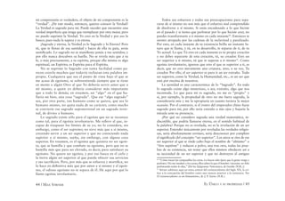 44 / MAX STIRNER EL ÚNICO Y SU PROPIEDAD / 45
mi comprensión es verdadera, el objeto de mi comprensión es la
“verdad”. ¿De este modo, entonces, quieres conocer la Verdad?
La Verdad es sagrada para mí. Puede suceder que encuentre una
verdad imperfecta que tenga que reemplazar por otra mejor, pero
no puedo suprimir la Verdad. Yo creo en la Verdad y por eso la
busco; pues nada la supera y es eterna.
¡Sagrada y eterna, la Verdad es lo Sagrado y lo Eterno! Pero
tú, que te llenas de esa santidad y haces de ella tu guía, serás
santiﬁcado. Lo sagrado no se maniﬁesta jamás a tus sentidos; y
por ello nunca descubres su huella. No se revela más que a tu
fe, o más precisamente, a tu espíritu, porque ella misma es algo
espiritual, un Espíritu; es Espíritu para el Espíritu.
No se suprime lo Sagrado con tanta facilidad como pa-
recen creerlo muchos que todavía rechazan esta palabra im-
propia. Cualquiera que sea el punto de vista bajo el que se
me acuse de egoísmo, se sobreentiende siempre que se tiene
en mente a algún Otro al que Yo debería servir antes que a
mí mismo, a quien yo debería considerar más importante
que a todo lo demás; en resumen, un “algo” en el que ha-
llaría mi bien, una cosa “sagrada”. Que ese “algo sagrado”
sea, por otra parte, tan humano como se quiera, que sea lo
humano mismo, no quita nada de su carácter, como mucho
se convierte ese sagrado supraterrenal en un sagrado terre-
nal, de divino a humano.
Lo sagrado existe sólo para el egoísta que no se reconoce
como tal, para el egoísta involuntario. Me reﬁero al que, in-
capaz de traspasar los límites de su yo, no lo considera, sin
embargo, como el ser supremo; no sirve más que a sí mismo,
creyendo servir a un ser superior y que no conociendo nada
superior a sí mismo, sueña, sin embargo, con alguna cosa
superior. En resumen, es el egoísta que quisiera no ser egoís-
ta, que se humilla y que combate su egoísmo, pero que no se
humilla más que para ser elevado, es decir, para satisfacer su
egoísmo. No quiere ser egoísta, y por eso busca en el cielo y
la tierra algún ser superior al que pueda ofrecer sus servicios
y sus sacriﬁcios. Pero, por más que se esfuerza y mortiﬁca, no
lo hace en deﬁnitiva más que por amor a sí mismo y el egoís-
mo, el odioso egoísmo no se separa de él. He aquí por qué lo
llamo egoísta involuntario.
Todos sus esfuerzos y todas sus preocupaciones para sepa-
rarse de sí mismo no son más que el esfuerzo mal comprendido
de disolverse a sí mismo. Si estás encadenado a lo que hiciste
en el pasado y si tienes que parlotear por lo que hiciste ayer, no
puedes transformarte a ti mismo en cada instante20
. Entonces te
sientes atrapado por las cadenas de la esclavitud y paralizado.
Por esto, en cada instante de tu existencia brilla un instante fu-
turo que te llama, y tú, en tu desarrollo, te separas de ti, de tu
Yo actual. Lo que Tú eres en cada instante es tu propia creación
y no debes separarte de esta creación, tú, su creador. Eres un
ser superior a ti mismo, tú que te superas a ti mismo21
. Como
egoísta involuntario, ignoras que eres el que es superior a ti, es
decir, que no eres meramente una criatura, sino, a su vez, Tu
creador. Por ello, el ser superior es para ti un ser extraño. Todo
ser superior, como la Verdad, la Humanidad, etc., es un ser que
está por encima de nosotros.
La ajenidad es una característica de lo “Sagrado”. En todo
lo sagrado existe algo misterioso, o sea, extraño, algo que nos
incomoda. Lo que para mí es sagrado, no me es “propio” y
si, por ejemplo, la propiedad de otro no me fuera sagrada, la
consideraría mía y me la apropiaría en cuanto tuviera la mejor
ocasión. Por el contrario, si el rostro del emperador chino fuese
sagrado para mí, por ello sería extraño a mis ojos y bajaría la
mirada ante su presencia.
¿Por qué no considero sagrada una verdad matemática, in-
discutible, que podría llamarse eterna, en el sentido habitual de
la palabra? Porque no es revelada, no es la revelación de un ser
superior. Entender únicamente por reveladas las verdades religio-
sas, sería absolutamente erróneo, sería desconocer por completo
el signiﬁcado del concepto “ser superior”. Los ateos se ríen de ese
ser superior al que se rinde culto bajo el nombre de “altísimo” o
“être suprême” y reducen a polvo, una tras otra, todas las prue-
bas de su existencia, sin notar que ellos mismos obedecen así a
su necesidad de un ser superior y que no destruyen al antiguo
20
“Cómo tocan las campanillas los curas. Lo hacen sólo /para que la gente venga y
parlotee./ No me insulten a los curas; ellos saben lo que el hombre / necesita: ser feliz
parloteando todos lo días.” [De los Epigramas Venecianos, de Goethe (N.R.).]
21
Stirner adelanta aquí un tema central del existencialismo del Siglo XX, la crí-
tica a la concepción del hombre como una esencia anterior a la existencia. Ver
El existencialismo es un humanismo, de J. P. Sartre (N.R.).
 