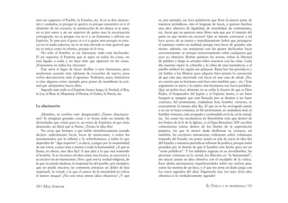 50 / MAX STIRNER EL ÚNICO Y SU PROPIEDAD / 51
otro ser superior: el Pueblo, la Familia, etc. Si yo te doy atencio-
nes y cuidados, es porque te quiero, es porque encuentro en ti el
alimento de mi corazón, la satisfacción de mi deseo; si te amo,
no es por amor a un ser superior de quien seas la encarnación
consagrada, no es porque vea en ti a un fantasma y adivine un
Espíritu; Te amo por el goce; es a ti a quien amo porque tu esen-
cia no es nada superior, no es ni más elevado ni más general que
tú; es única como tú mismo, porque tú lo eres.
No sólo el hombre es un fantasma; todo está hechizado.
El ser superior, el Espíritu que se agita en todas las cosas, no
está ligado a nada y no hace más que aparecer en las cosas.
¡Fantasmas en todos los rincones!
Éste sería el lugar de hacer desﬁlar a esos fantasmas, pero
tendremos ocasión más adelante de evocarlos de nuevo, para
verlos desvanecerse ante el egoísmo. Podemos, pues, limitarnos
a citar algunos como ejemplo para poner de maniﬁesto la acti-
tud que adoptamos hacia ellos.
Sagrado ante todo es el Espíritu Santo; luego, la Verdad, el Rey,
la Ley, el Bien, la Majestad, el Honor, el Orden, la Patria, etc.
La alucinación
¡Hombre, tu cerebro está desquiciado! ¡Tienes alucinacio-
nes! Te imaginas grandes cosas y te forjas todo un mundo de
divinidades que existe para ti, un reino de Espíritus al que estás
destinado, un Ideal que te llama. ¡Tienes la idea ﬁja!
No creas que bromeo o que hablo metafóricamente cuando
declaro radicalmente locos, locos de manicomio, a todos los
atormentados por lo inﬁnito y lo sobrehumano, a todos lo que
dependen de “algo superior”; es decir, a juzgar por la unanimidad
de sus votos, a poco más o menos a toda la humanidad. ¿A qué se
llama, en efecto, una idea ﬁja? A una idea a la que está sometido
el hombre. Si se reconoce tal idea como una locura, se encerrará a
su esclavo en un manicomio. Pero ¿qué son la verdad religiosa, de
la que no puede dudarse, la majestad (la del pueblo, por ejemplo),
que no puede atacarse (se cometería entonces un delito de lesa
majestad), la virtud, a la que el censor de la moralidad no tolera
el menor ataque? ¿No son otras tantas ideas obsesivas? ¿Y qué
es, por ejemplo, ese loco palabrerío que llena la mayor parte de
nuestros periódicos, sino el lenguaje de locos, a quienes hechiza
una idea obsesiva de legalidad, de moralidad, de cristianismo,
etc. locos que no parecen estar libres más que por el tamaño del
patio en que tienen sus recreos? Que se intente convencer a tal
loco acerca de su manía e inmediatamente habrá que protegerse
el espinazo contra su maldad; porque esos locos de grandes alas
tienen, además, esa semejanza con las gentes declaradas locas
corrientemente: se arrojan rencorosamente sobre cualquiera que
roce su obsesión. Roban primero las armas, roban la libertad
de palabra y luego se arrojan sobre nosotros con las uñas. Cada
día muestra mejor la cobardía y la rabia de esos maniáticos, y el
pueblo imbécil les regala sus aplausos. Basta leer los periódicos y
oír hablar a los ﬁlisteos para adquirir bien pronto la convicción
de que está uno encerrado con locos en una casa de salud. ¡No,
no creerás que tu hermano está loco sino también que... etc.! Este
argumento es necio y lo repito: mis hermanos son locos perdidos.
Que un pobre loco alimente en su celda la ilusión de que es Dios
Padre, el Emperador del Japón o el Espíritu Santo, o un buen
burgués se imagine que está llamado por su destino a ser buen
cristiano, ﬁel protestante, ciudadano leal, hombre virtuoso, es
exactamente la misma idea ﬁja. El que no se ha arriesgado jamás
a no ser ni buen cristiano, ni ﬁel protestante, ni ciudadano leal, ni
hombre virtuoso, está atrapado y confundido en la fe, en la virtud,
etc. Así como los escolásticos no ﬁlosofaban más que dentro de
los límites de la fe de la Iglesia, (y el Papa Benedicto XIV escribió
voluminosos tomos dentro de los límites de la superstición
papista), sin que la menor duda desﬂorase su creencia; así
también, los escritores amontonan volúmenes sobre volúmenes
tratando del Estado, sin poner jamás en tela de juicio la idea ﬁja
del Estado; y nuestros periódicos rebosan de política, porque están
poseídos por la ilusión de que el hombre está hecho para ser un
“zoón polítikon”. Y los súbditos vegetan en su servidumbre, las
personas virtuosas en la virtud, los liberales en “la humanidad”,
sin atacar jamás su idea obsesiva con el escalpelo de la crítica.
Esos ídolos permanecen inquebrantables sobre sus anchos pies,
como las manías de un loco, y el que los pone en duda juega con
los vasos sagrados del altar. Digámoslo una vez más: ¡Una idea
obsesiva es lo verdaderamente sagrado!
 