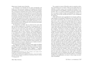 106 / MAX STIRNER EL ÚNICO Y SU PROPIEDAD / 107
Quien tiene el poder, tiene el derecho.
La burguesía es la heredera de las clases privilegiadas. De
hecho, no se hizo más que traspasar a la burguesía los derechos
arrebatados a los barones, considerados como derechos usurpa-
dos. La burguesía se llamaba ahora nación. Todos los privilegios
quedaron en manos de la nación, dejaron de ser privilegios para
convertirse en derechos. En adelante es la nación la que percibe
los diezmos y las prestaciones personales, ella es la heredera de
los derechos señoriales, del derecho de caza y de los siervos. La
noche del 4 de agosto fue la noche en que murieron los privile-
gios (las ciudades, los municipios, las magistraturas eran privile-
giadas, dotadas de privilegios y de derechos señoriales) y con su
ﬁn se levantó la aurora del Derecho, de los Derechos del Estado,
de los Derechos de la nación.59
El despotismo no había sido en manos de los reyes más
que un poder complaciente y relajado, en comparación con lo
que hizo de él la Nación soberana. Esta nueva Monarquía se
reveló cien veces más severa, más rigurosa y más consecuente
que la antigua: todos los derechos y todos los privilegios se
derrumbaron ante el nuevo monarca. ¡Cuán templada pare-
ce en comparación la realeza absoluta del Antiguo Régimen!
La Revolución, en realidad, sustituyó la Monarquía limitada
por la Monarquía absoluta. En adelante todo derecho que no
conceda el Monarca-Estado es una usurpación, todo privilegio
que otorga se convierte en un derecho. La época necesitaba la
realeza absoluta, la monarquía absoluta, por eso se desmoronó
lo que hasta entonces se había llamado realeza absoluta, que
había resultado ser tan poco absoluta que se dejaba recortar y
limitar por mil autoridades subalternas.
La burguesía ha cumplido el sueño de tantos siglos; ha hallado
al Señor absoluto ante el cual otros Señores no pueden ya elevarse
para limitar su poder. Ha creado el único Señor que otorga “títulos
legales”60
, sin cuyo consentimiento nada es legítimo. (…) sabemos
que un ídolo nada es en el mundo, y que no hay más que un Dios.61
59
El análisis de la omnipotencia que cobra el Estado es muy similar al de P.
Kropotkin en El Estado, su rol histórico (N.R.).
60
Que todos los derechos de los ciudadanos provienen –y por lo tanto depen-
den– del Estado es una de las paradojas que el pensamiento liberal se esfuerza
por hacer a un lado. (N.R.).
61
1 Corintios, 8, 4.
No se puede ya atacar al Derecho como se atacaba un dere-
cho sosteniendo que era injusto. Todo lo que puede decirse en
adelante, se reduce a que es un no-sentido, una ilusión. Si se le
acusa de injusto se está obligado a oponerle otro derecho y com-
pararlos. Pero si se rechaza totalmente el Derecho, el Derecho
en sí, se niega al mismo tiempo la posibilidad de violarlo y se
hace tabla rasa de todo concepto de justicia (y por consiguiente
de injusticia).
Todos disfrutamos de la igualdad de los derechos políticos.
¿Qué signiﬁca esta igualdad? Simplemente que el Estado no tie-
ne en cuenta mi persona, que yo soy a sus ojos igual que cual-
quier otro, y que no tengo mayor importancia para él. Poco le
importa que yo sea aristócrata e hijo de noble; poco le importa
que yo sea el heredero de un funcionario cuyo cargo me corres-
ponde por herencia (como en la Edad Media los condados, etc.,
y más tarde, bajo la Monarquía absoluta, ciertas funciones so-
ciales). Hoy el Estado tiene muchos derechos que otorgar, como,
por ejemplo, el derecho de mandar un batallón, una compa-
ñía, el derecho de enseñar en una Universidad. Tiene derecho
a disponer de ellos porque son suyos, porque son derechos del
Estado, derechos políticos. Poco le importa, por otra parte, a
quien le toquen, con tal que el beneﬁciado cumpla los deberes
que le impone su función. Somos, bajo ese punto de vista, todos
iguales ante él y ninguno tiene más o menos derechos que otro
(a un puesto vacante). No necesito saber, dice el Estado sobe-
rano, quién ejerce el mando del ejército, desde el momento en
que aquel a quien otorgo ese mando posee las capacidades ne-
cesarias. Igualdad de los derechos políticos signiﬁca, entonces,
que cada cual puede adquirir todos los derechos que el Estado
tiene para distribuir, si cumple las condiciones requeridas; y esas
condiciones dependen de la naturaleza del empleo y no pueden
ser dictadas por preferencias personales (persona grata). El de-
recho de ser oﬁcial, por ejemplo, exige, por su naturaleza, que
se posean miembros sanos y ciertos conocimientos especiales,
pero no exige como condición ser de origen noble. Si pudiera
cerrarse una carrera al ciudadano más apto, ello constituiría la
desigualdad y la negación de los derechos políticos. Los Estados
modernos han implantado, con mayor o menor rigor, este prin-
cipio de igualdad.
 