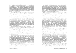 138 / MAX STIRNER EL ÚNICO Y SU PROPIEDAD / 139
es su elevación por encima de los hombres. Si se distinguen en-
tre ellos, no es de ningún modo por ser hombres, sino por ser
hombres únicos. Su obra atestigua, de acuerdo, de lo que un
hombre es capaz, pero del hecho que ustedes, que son hombres,
la hayan realizado, no se deduce que todos los hombres puedan
hacer otro tanto. Sólo porque son únicos, individuos, pudieron
hacerla, y en eso son únicos.
No es el Hombre quien hace su grandeza, son ustedes quie-
nes la hacen, porque son más que un hombre y más poderosos
que otros hombres.
Uno cree que no puede ser más que hombre. Ser menos que
hombre sería, sin embargo, mucho más difícil.
Uno se imagina, además, que todo lo que se hace bue-
no, bello, notable, honra al Hombre. Pero yo soy hombre
de la misma manera que Schiller era suavo, Kant prusiano
y Gustavo Adolfo miope, y mis méritos y los suyos hacen
de nosotros un hombre, un suavo, un prusiano y un miope
distinguidos. Todos esos caliﬁcativos valen, en el fondo, lo
que el bastón de Federico el Grande, que no fue célebre sino
porque Federico lo fue.
Al antiguo “ríndase homenaje a Dios”, corresponde el mo-
derno “ríndase homenaje al Hombre”. Pero yo pretendo guar-
darme mis homenajes para mí.
Cuando la crítica exhorta a los hombres a ser humanos,
formula la condición indispensable de la sociabilidad porque
sólo en tanto que Hombre se puede vivir en sociedad con
otros hombres. Ella muestra así su ﬁn social, la fundación de
la sociedad humana.
La crítica es, indudablemente, la teoría social más perfec-
ta porque quita y reduce todo lo que separa al hombre: todos
los privilegios, e incluso el privilegio de la fe. Ella ha acabado
de puriﬁcar y ha sistematizado el verdadero principio social, el
principio de amor del cristianismo, y ella es la que habrá hecho
la última tentativa posible para despojar a los hombres de su ex-
clusivismo y de su radical enemistad, luchando cuerpo a cuerpo
con el egoísmo bajo su forma más primitiva y, por consiguiente,
más dura: la unicidad o el exclusivismo.
¿Cómo podrán vivir una vida verdaderamente social exis-
tiendo en ustedes la menor huella de exclusivismo?
Yo pregunto, inversamente: ¿Cómo podrán ser verdadera-
mente únicos, si en ustedes existe la menor huella de dependen-
cia, la menor cosa que no sea Ustedes y nada más que Ustedes?
¡Mientras permanezcan encadenados unos a otros, no se podrá
hablar de Ustedes en singular, mientras los una un lazo, seguirán
siendo un plural; de ustedes doce hacen la docena, mil forman
un pueblo y algunos millones la Humanidad!
¡Sólo si son humanos podrán relacionarse los unos con los
otros como Hombres, de la misma manera que sólo se podrán
comprender como patriotas si son patriotas!
Sea, pero yo respondo: Sólo si son únicos podrán relacionar-
se los unos con los otros como lo que son Ustedes mismos.
El crítico más radical es precisamente al que hiere más
cruelmente la maldición que pesa sobre su principio. A medi-
da que se despoja de un exclusivismo tras otro y que sacude
sucesivamente su celo religioso, su patriotismo, etc., desata
un lazo tras otro y se separa de los devotos, de los patriotas,
etcétera, a tal punto, que, finalmente, desplomándose todos
los lazos, se encuentra sólo. Está forzado a rechazar todo lo
que tiene algo de exclusivo o de privado, pero, ¿qué puede
ser, en definitiva, más exclusivo que la exclusiva, la única
persona misma?
¿Piensa, tal vez, que sería mejor que todos se hiciesen
“hombres” y abandonasen su exclusivismo? Pero “todos” no
signiﬁca precisamente más que “cada individuo”; de suerte
que la contradicción queda tan punzante como anteriormente,
porque cada “individuo” es el mismo exclusivismo. Como el
humanitario no deja ya al individuo nada privado ni exclusi-
vo, ni pensamientos privados ni necedad privada, acaba por
dejarlo completamente desnudo, porque su odio absoluto y
fanático de lo privado no permite respecto a él ninguna to-
lerancia, siendo todo lo privado esencialmente inhumano. El
humanitario es, sin embargo, impotente para destruir la dura
corteza de la personalidad; por eso está obligado a contentarse
con declarar que esa persona es una “persona privada” y resig-
narse a entregarle todo el dominio de lo privado.
¿Qué hará la sociedad si no se inquieta ya por nada privado?
¿Va a hacer lo privado imposible? No; pero “lo subordinará a los
intereses de la sociedad y permitirá, por ejemplo, a las voluntades
 