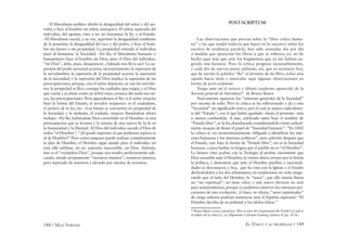 148 / MAX STIRNER EL ÚNICO Y SU PROPIEDAD / 149
El liberalismo político abolió la desigualdad del señor y del ser-
vidor, e hizo al hombre sin señor, anárquico. El señor, separado del
individuo, del egoísta, vino a ser un fantasma: la ley o el Estado.
–El liberalismo social, a su vez, suprimió la desigualdad resultante
de la posesión, la desigualdad del rico y del pobre, e hizo al hom-
bre sin bienes o sin propiedad. La propiedad retirada al individuo
pasó al fantasma: la Sociedad. –En ﬁn, el liberalismo humano o
humanitario hace al hombre sin Dios, ateo: el Dios del individuo,
“mi Dios”, debe, pues, desaparecer. ¿Adonde nos lleva eso? La su-
presión del poder personal acarrea, necesariamente, la supresión de
la servidumbre; la supresión de la propiedad acarrea la supresión
de la necesidad, y la supresión del Dios implica la supresión de las
preocupaciones, porque, con el señor depuesto, se van los servido-
res; la propiedad se lleva consigo los cuidados que exigía, y el Dios
que vacila y se abate como un árbol viejo, arranca del suelo sus raí-
ces, las preocupaciones. Pero aguardemos el ﬁn: si el señor resucita
bajo la forma del Estado, el servidor reaparece: es el ciudadano,
el esclavo de la ley, etc. –Los bienes se convierten en propiedad de
la Sociedad, y la molestia, el cuidado, renacen llamándose ahora
trabajo. –En ﬁn, habiéndose Dios convertido en el Hombre, es una
preocupación que se levanta y la aurora de una nueva fe: la fe en
la humanidad y la libertad. Al Dios del individuo sucede el Dios de
todos “el Hombre”: “¡El grado supremo al que podemos aspirar es
al de Hombre!” Pero como ninguno puede realizar completamente
la idea de Hombre, el Hombre sigue siendo para el individuo un
más allá sublime, un ser supremo inaccesible, un Dios. Además,
éste es el “verdadero Dios”, porque nos resulta perfectamente ade-
cuado, siendo propiamente “nosotros mismos”; nosotros mismos,
pero separado de nosotros y elevado por encima de nosotros.
POST-SCRIPTUM
Las observaciones que previas sobre la “libre crítica huma-
na” y las que tendré todavía que hacer en lo sucesivo sobre los
escritos de tendencia paralela, han sido anotadas día por día
a medida que aparecían los libros a que se reﬁeren; yo, no he
hecho aquí más que unir los fragmentos que ya me habían su-
gerido mis lecturas. Pero la crítica progresa incansablemente,
y cada día da nuevos pasos adelante; así, que es necesario hoy,
que he escrito la palabra “ﬁn” al término de mi libro, echar una
ojeada hacia atrás e intercalar aquí algunas observaciones en
forma de post-scriptum.
Tengo ante mí el octavo y último cuaderno aparecido de la
Revista general de literatura84
de Bruno Bauer.
Nuevamente aparecen los “intereses generales de la Sociedad”
por encima de todo. Pero la crítica se ha reﬂexionado y da a esta
“Sociedad” un signiﬁcado nuevo, por el cual se separa radicalmen-
te del “Estado”, con el que había quedado –hasta el presente– más
o menos confundida. A éste, celebrado antes bajo el nombre de
“Estado libre”, se lo ha abandonado considerándolo como radical-
mente incapaz de llenar el papel de “Sociedad humana”. “En 1842
la crítica se vio momentáneamente obligada a identiﬁcar los inte-
reses humanos y los intereses políticos”, pero advirtió después que
el Estado, aun bajo la forma de “Estado libre”, no es la Sociedad
humana, o para hablar su lengua que el pueblo no es “el Hombre”.
La hemos visto acabar con la Teología al probar claramente que
Dios sucumbe ante el Hombre; la vemos ahora arrojar por la borda
la política, y demostrar que ante el Hombre pueblos y nacionali-
dades se desvanecen; y hoy, que ha roto con la Iglesia y el Estado
declarándolos a los dos inhumanos, no tardaremos en verla asegu-
rando que al lado del Hombre, la “masa”, que ella misma llama
un “ser espiritual”, no tiene valor; y este nuevo divorcio no será
para sorprendernos, porque ya podemos entrever los síntomas pre-
cursores de esta evolución. ¿Cómo, en efecto, “seres espirituales”
de rango inferior podrían sostenerse ante el Espíritu supremo? “El
Hombre derriba de su pedestal a los ídolos falsos.”
84
Bruno Bauer (como anónimo), Was ist jetzt der Gegenstand der Kritik? [¿Cuál es
el objeto de la crítica?] , en Allgemeine Literatur-Zeitung, número 8, pp. 18-26.
 