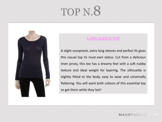 TOP N.8

                  LONG SLEEVE TOP


A slight scoopneck, extra long sleeves and perfect fit gives
this casual top its must-own status. Cut from a delicious
linen jersey, this tee has a dreamy feel with a soft nubby
texture and ideal weight for layering. The silhouette is
slightly fitted to the body, easy to wear and universally
flattering. You will want both colours of this essential top
so get them while they last!
 