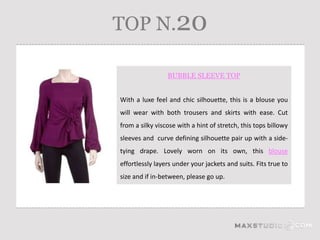 TOP N.20

                 BUBBLE SLEEVE TOP


With a luxe feel and chic silhouette, this is a blouse you
will wear with both trousers and skirts with ease. Cut
from a silky viscose with a hint of stretch, this tops billowy
sleeves and curve defining silhouette pair up with a side-
tying drape. Lovely worn on its own, this blouse
effortlessly layers under your jackets and suits. Fits true to
size and if in-between, please go up.
 