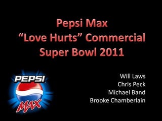 Pepsi Max“Love Hurts” CommercialSuper Bowl 2011 Will Laws Chris Peck Michael Band Brooke Chamberlain 