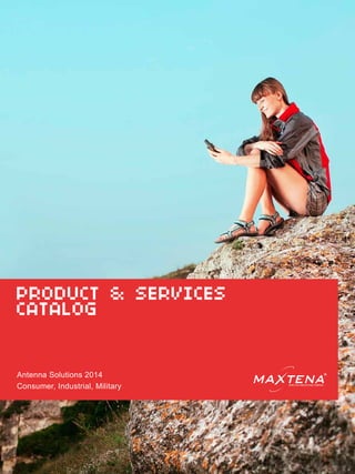 PRODUCT & SERVICES
CATALOG
Antenna Solutions 2014
Consumer, Industrial, Military WIRELESS INNOVATIONS COMPANY
 