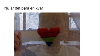 Nu är det bara en kvar
 